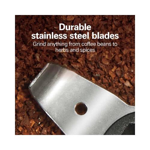 Durable stainless steel blades  
Grind anything from coffee beans to herbs and spices.