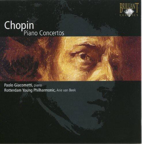 Chopin  
Piano Concertos  

Paolo Giacometti, piano  
Rotterdam Young Philharmonic, Arie van Beek  

Brilliant Classics