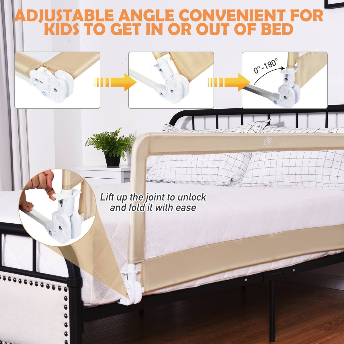 ADJUSTABLE ANGLE CONVENIENT FOR KIDS TO GET IN OR OUT OF BED

Lift up the joint to unlock and fold it with ease

0°-180°