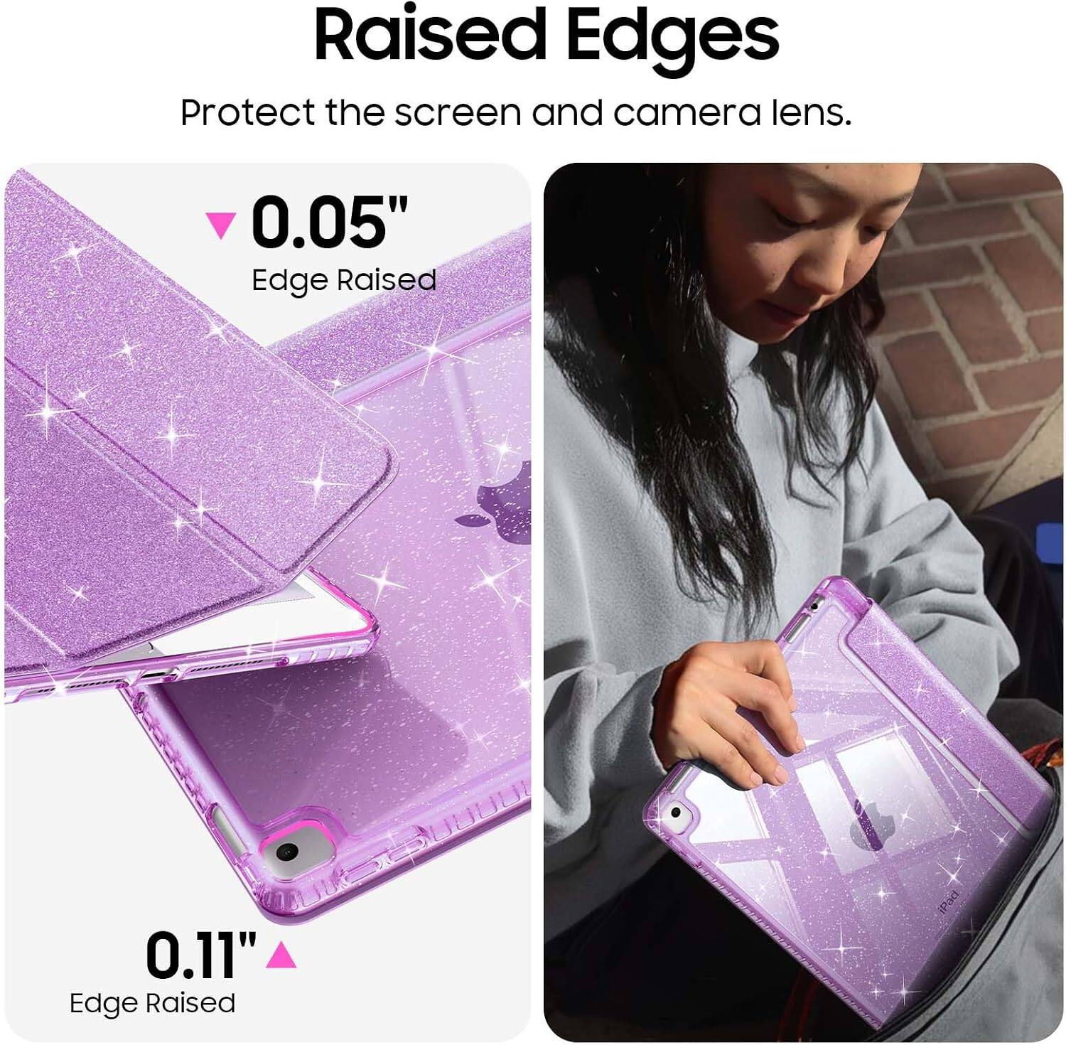 Raised Edges Protect the screen and camera lens.

0.05" Edge Raised

0.11" Edge Raised

iPad