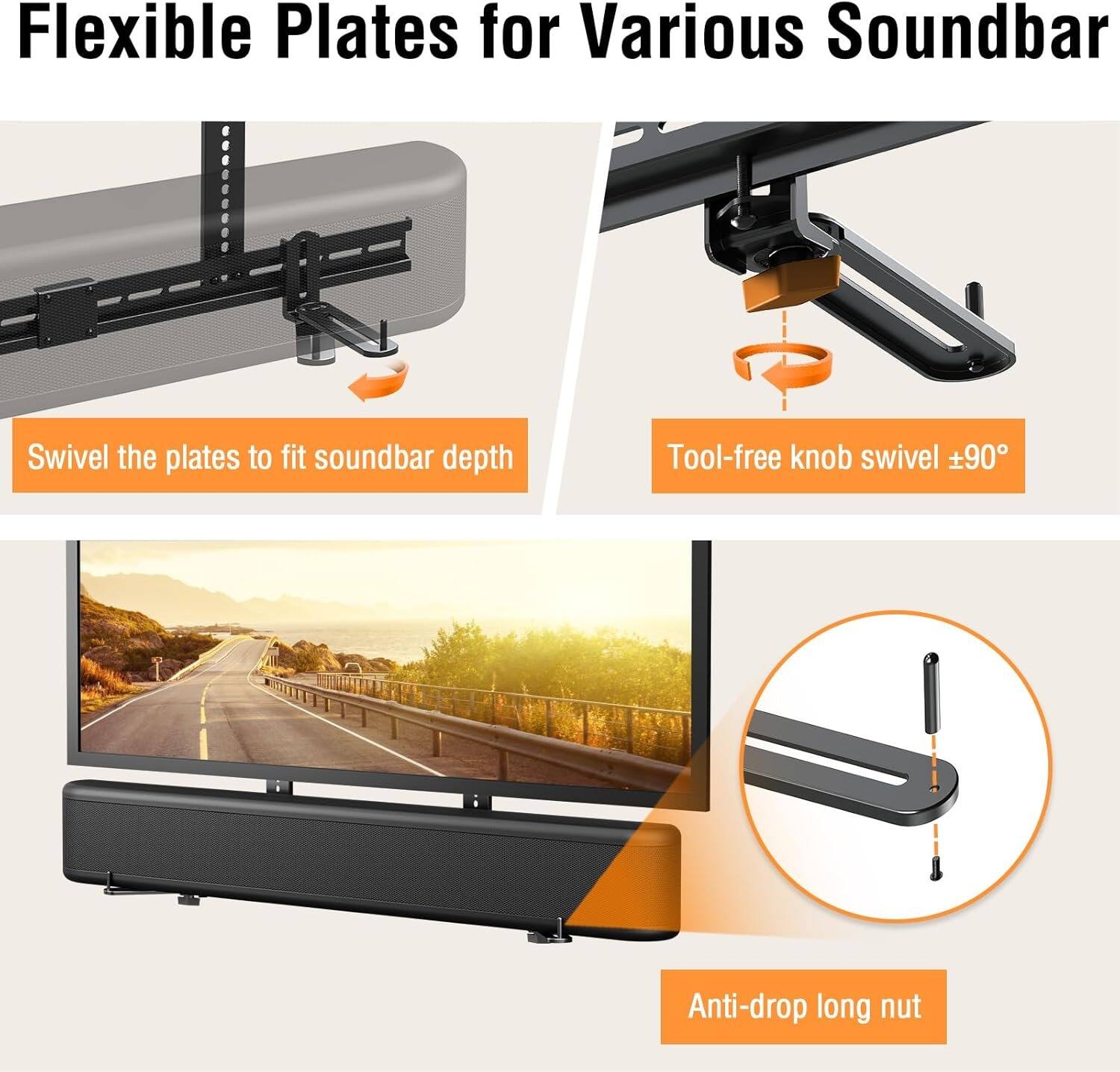 Flexible Plates for Various Soundbar

- Swivel the plates to fit soundbar depth
- Tool-free knob swivel ±90°
- Anti-drop long nut
