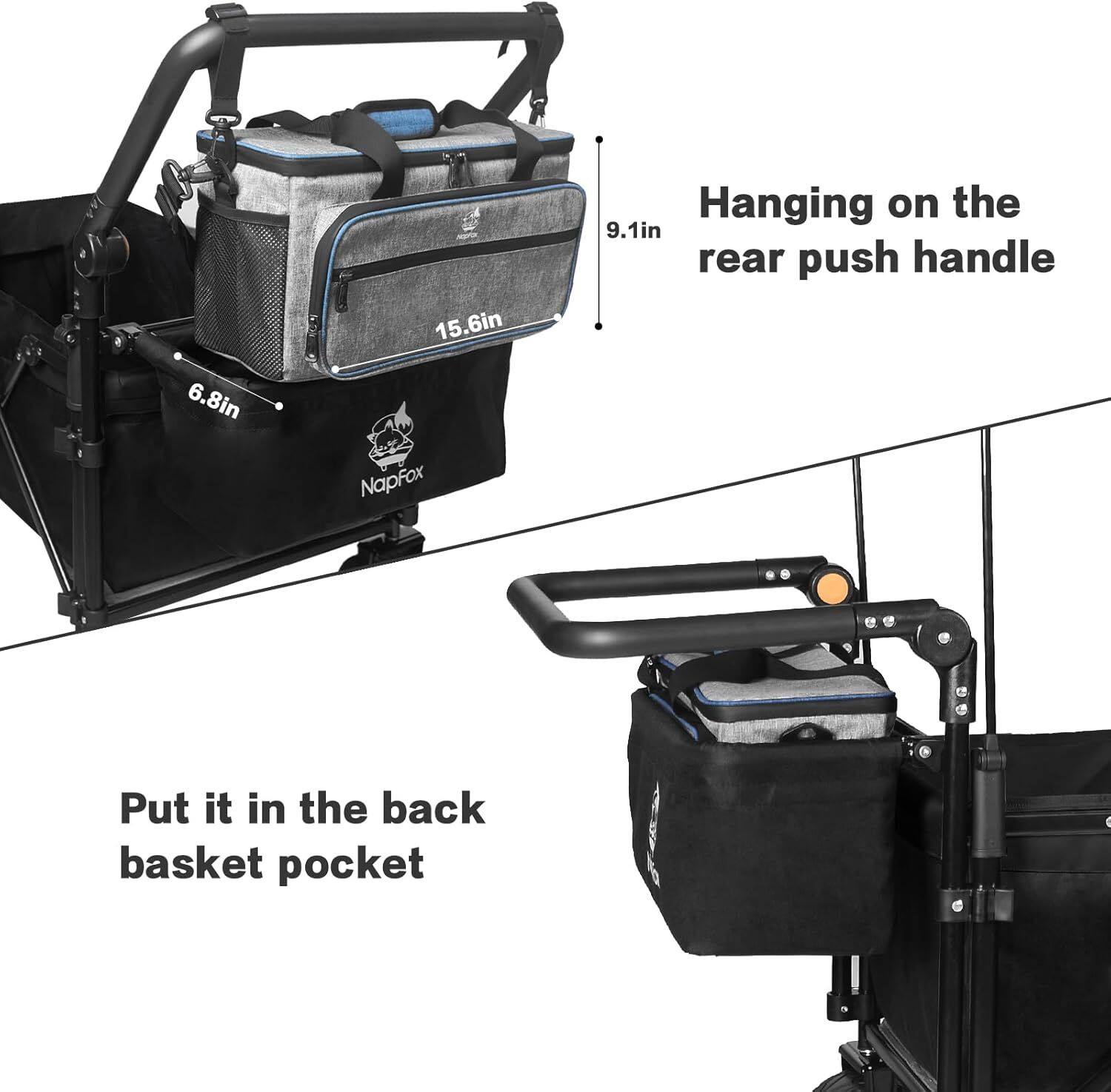 6.8in 15.6in NapFox Hanging on the 9.1in rear push handle Put it in the back basket pocket
