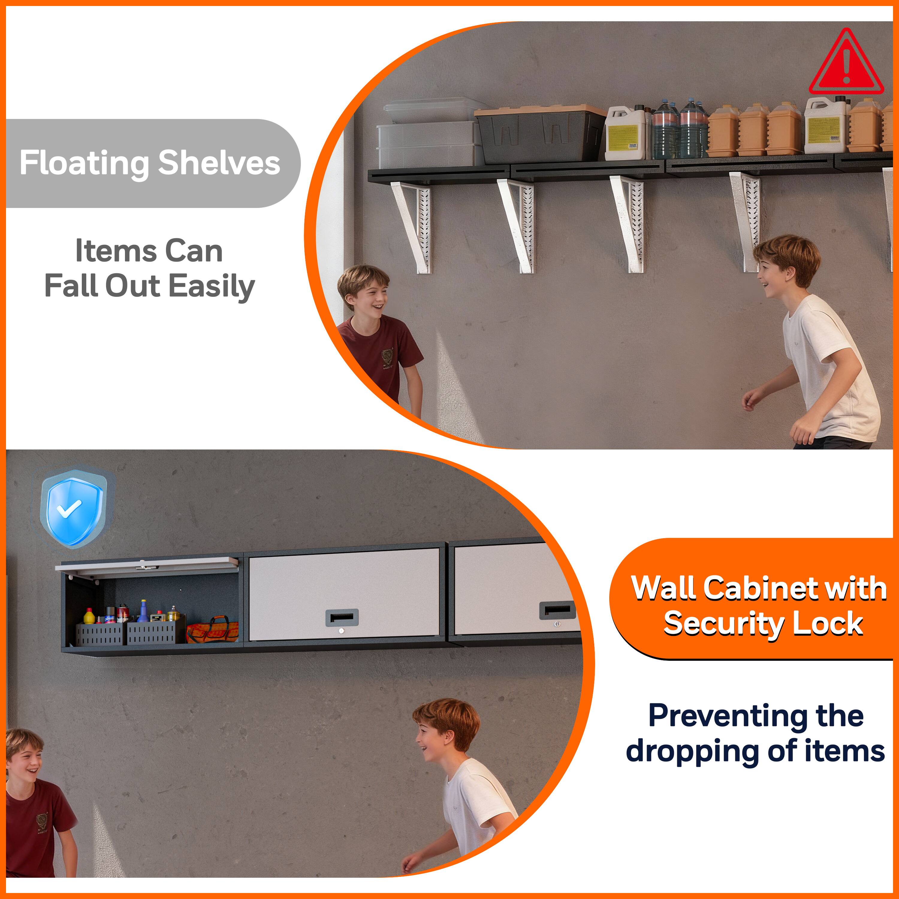 Floating Shelves  
Items Can Fall Out Easily  

Wall Cabinet with Security Lock  
Preventing the dropping of items