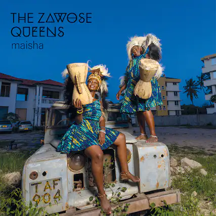 THE ZAWOSE QUEENS
maisha
TAF 904