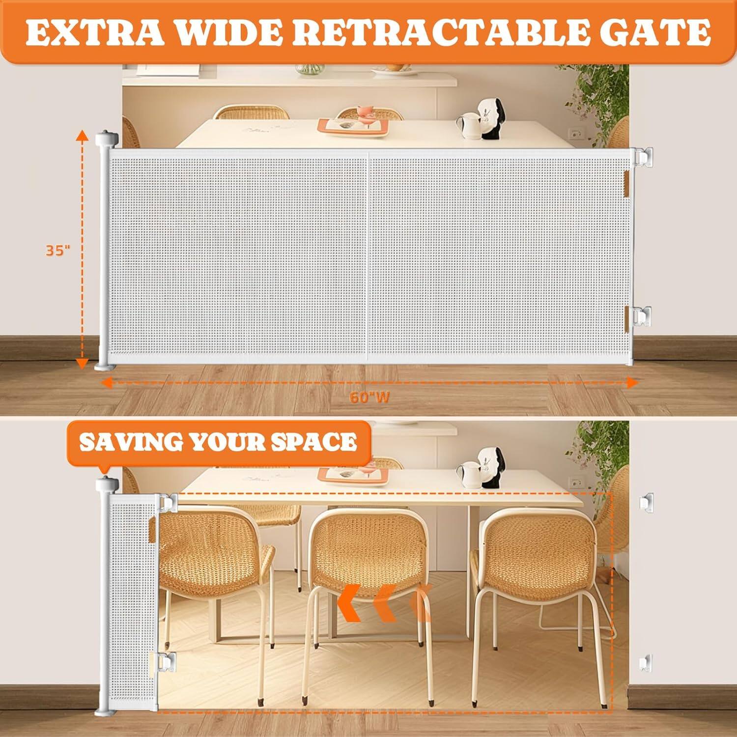 EXTRA WIDE RETRACTABLE GATE  
35" 60"W  
SAVING YOUR SPACE