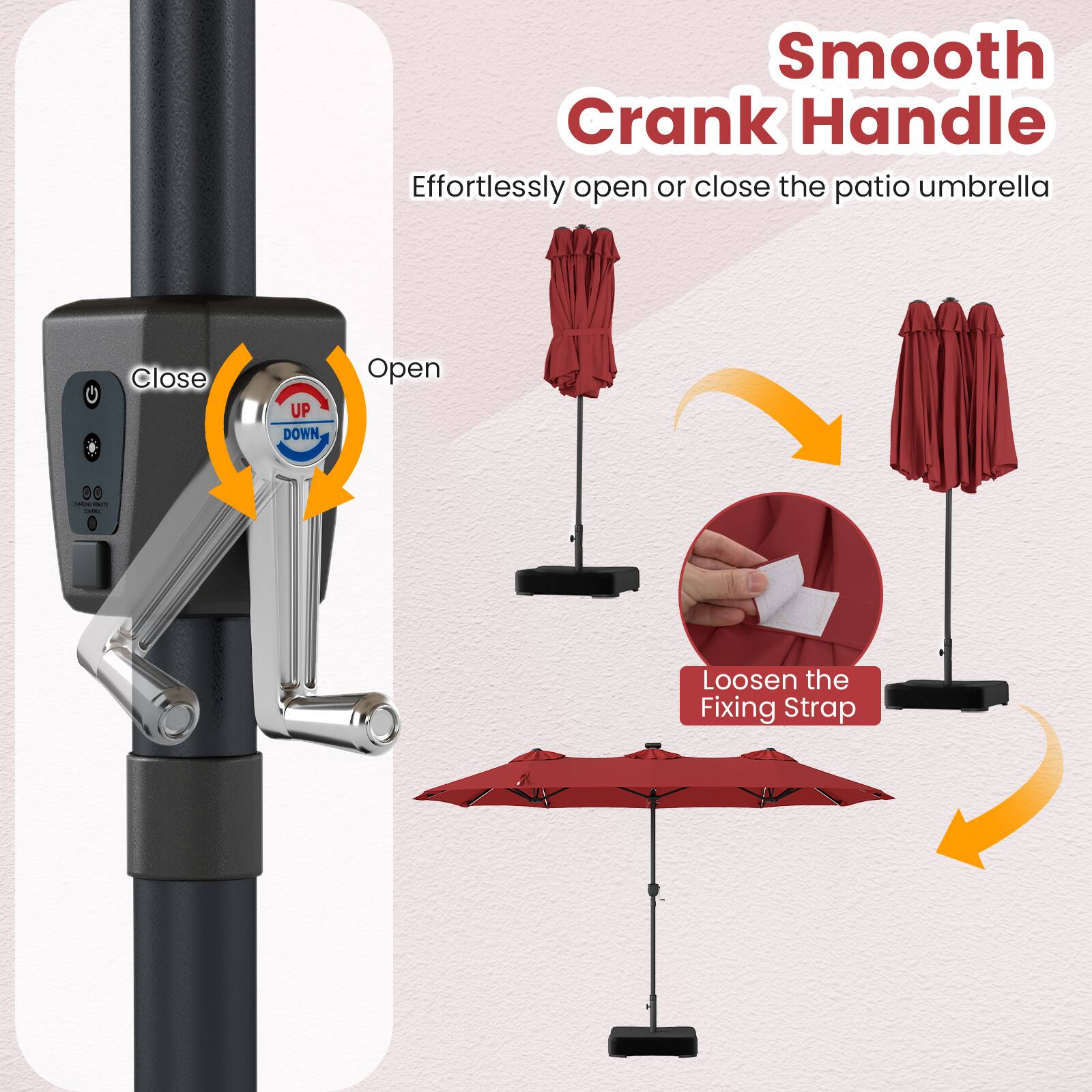 Smooth Crank Handle  
Effortlessly open or close the patio umbrella

Close  
UP DOWN  
Open

Loosen the Fixing Strap