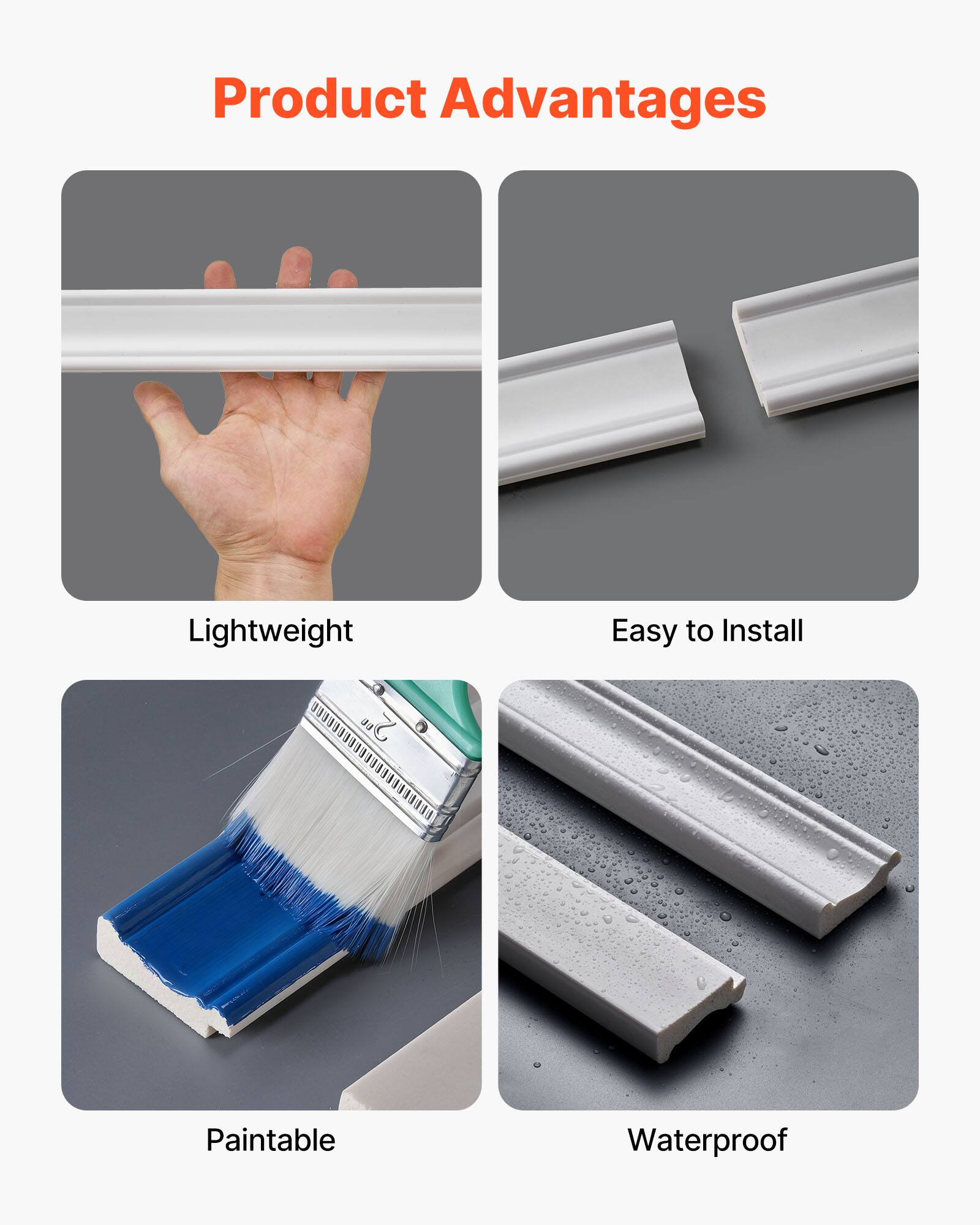 Product Advantages

- Lightweight
- Easy to Install
- Paintable
- Waterproof