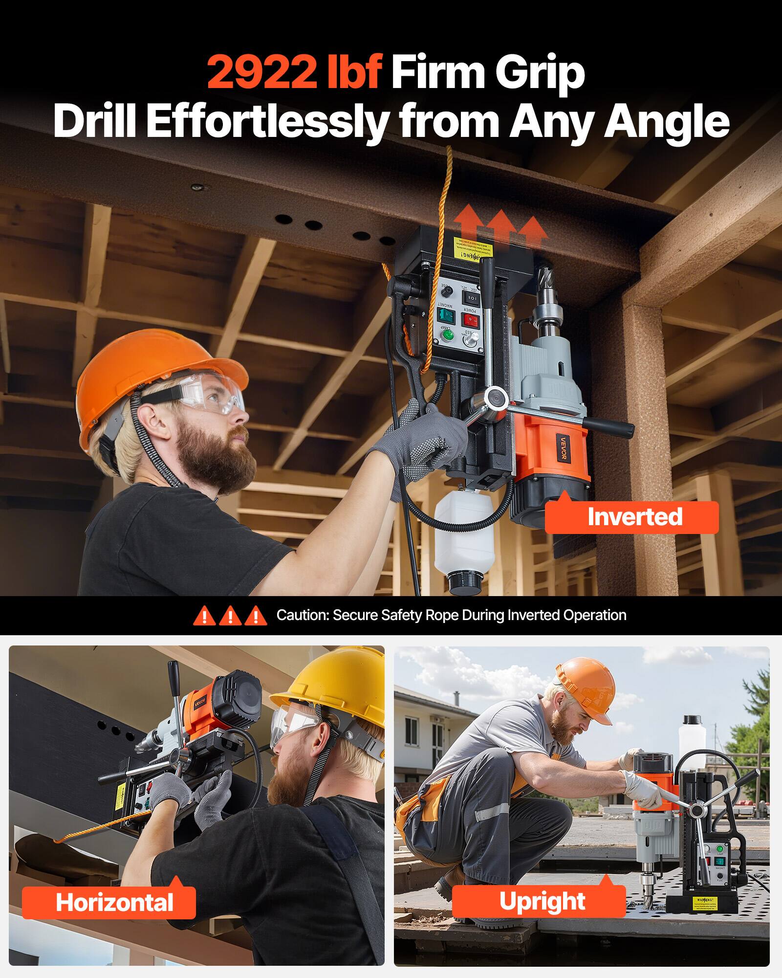 2922 lbf Firm Grip Drill Effortlessly from Any Angle

Inverted
- Caution: Secure Safety Rope During Inverted Operation

Horizontal

Upright