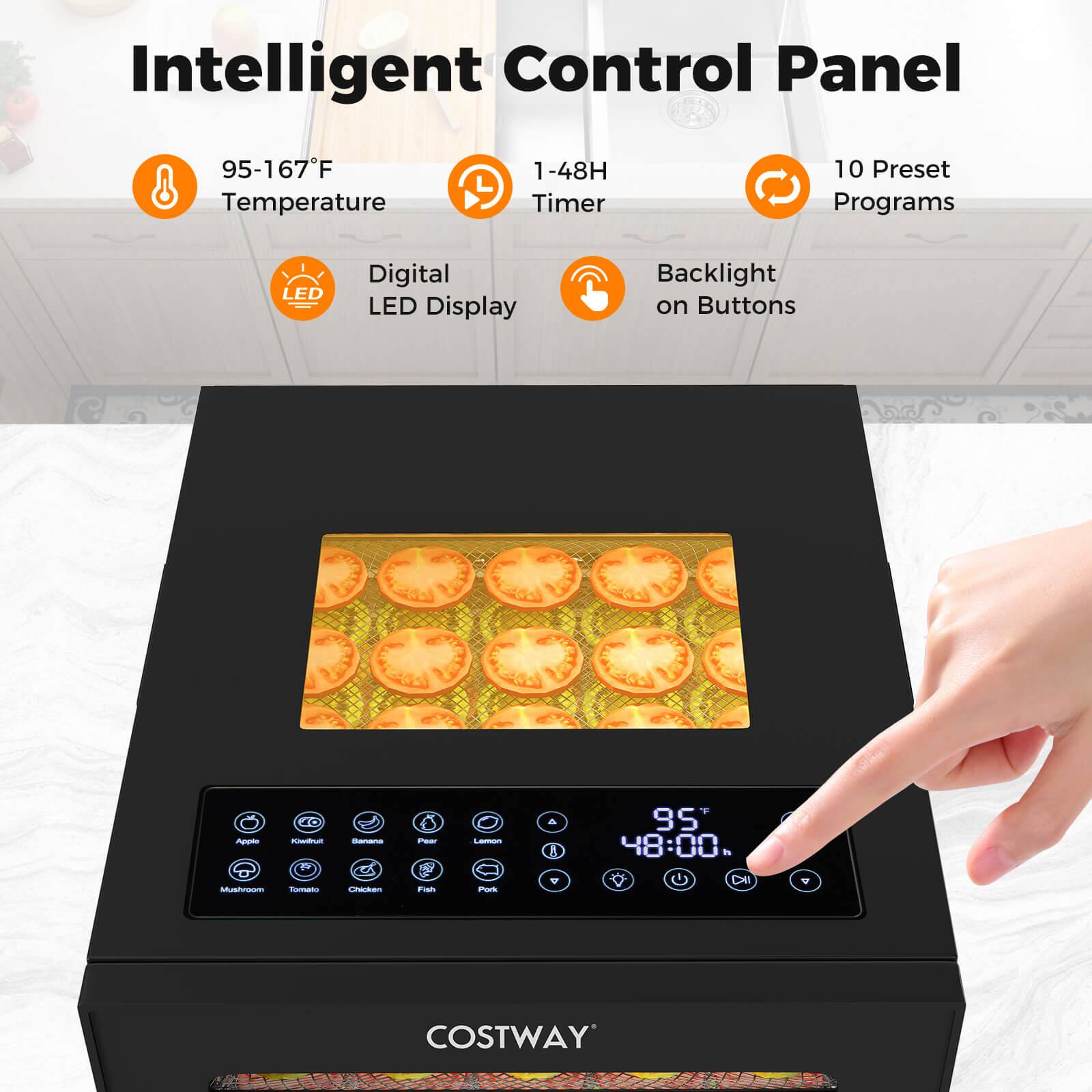 Intelligent Control Panel

- 95-167°F Temperature
- 1-48H Timer
- 10 Preset Programs
- Digital LED Display
- Backlight on Buttons

COSTWAY