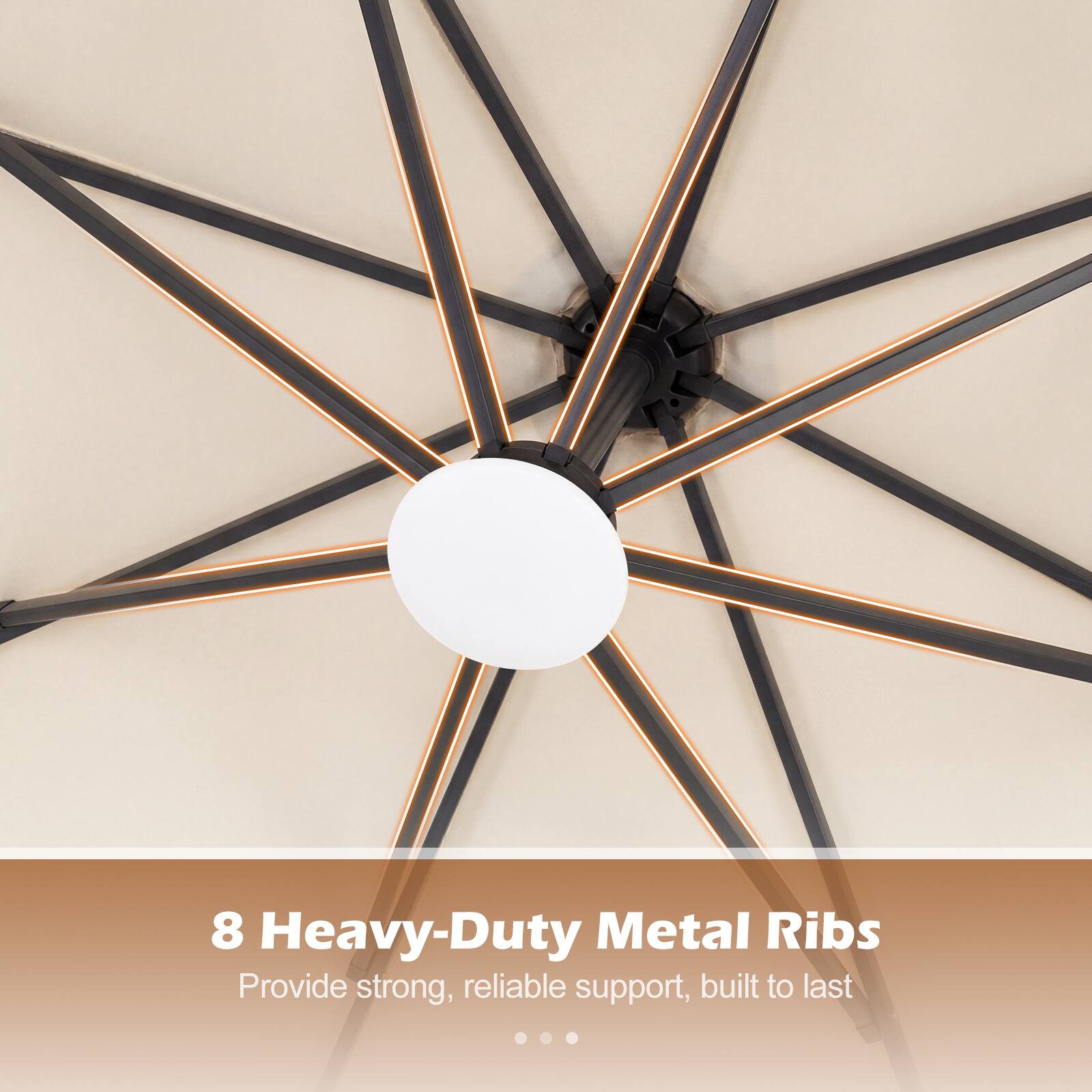 8 Heavy-Duty Metal Ribs  
Provide strong, reliable support, built to last