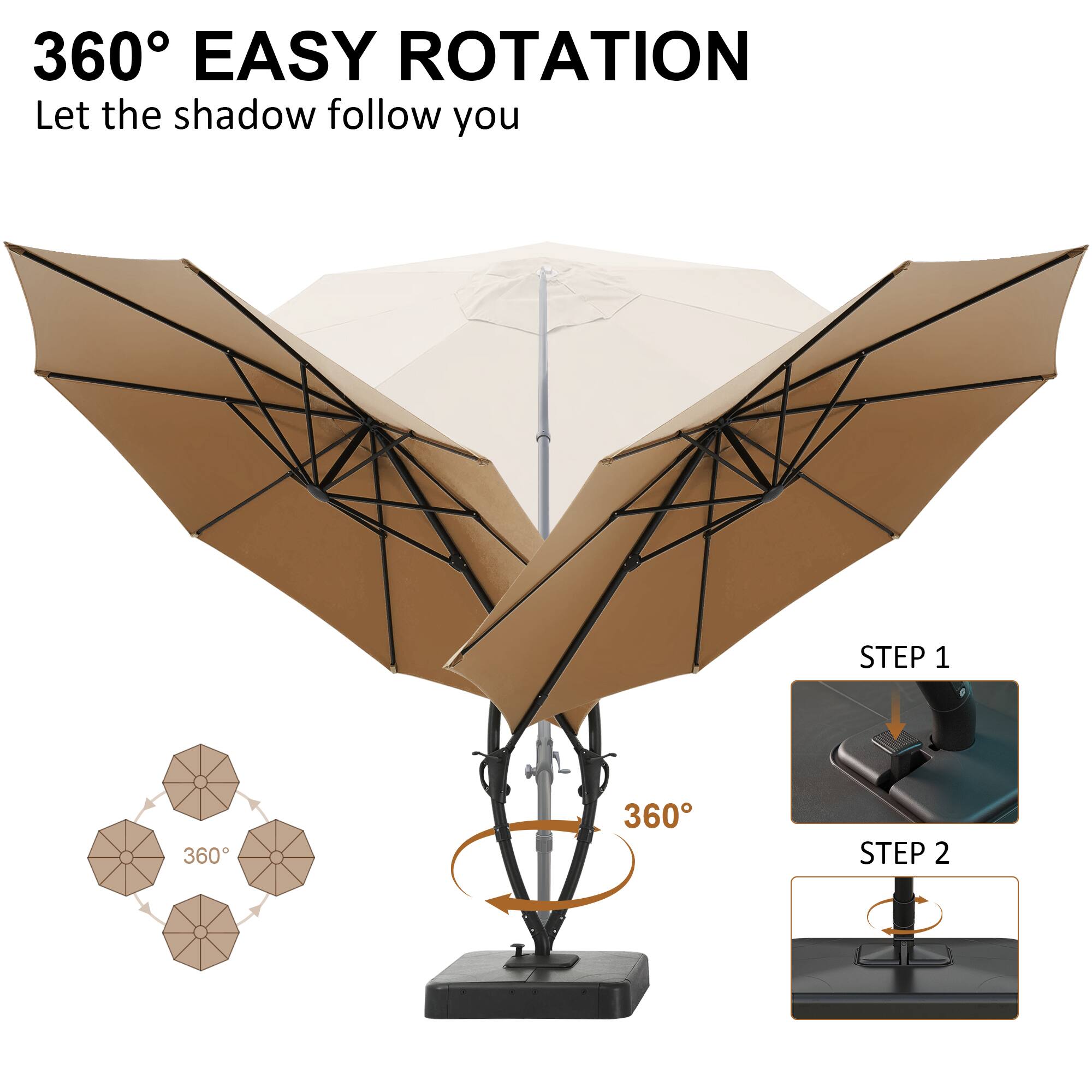 360° EASY ROTATION  
Let the shadow follow you  

STEP 1  
STEP 2