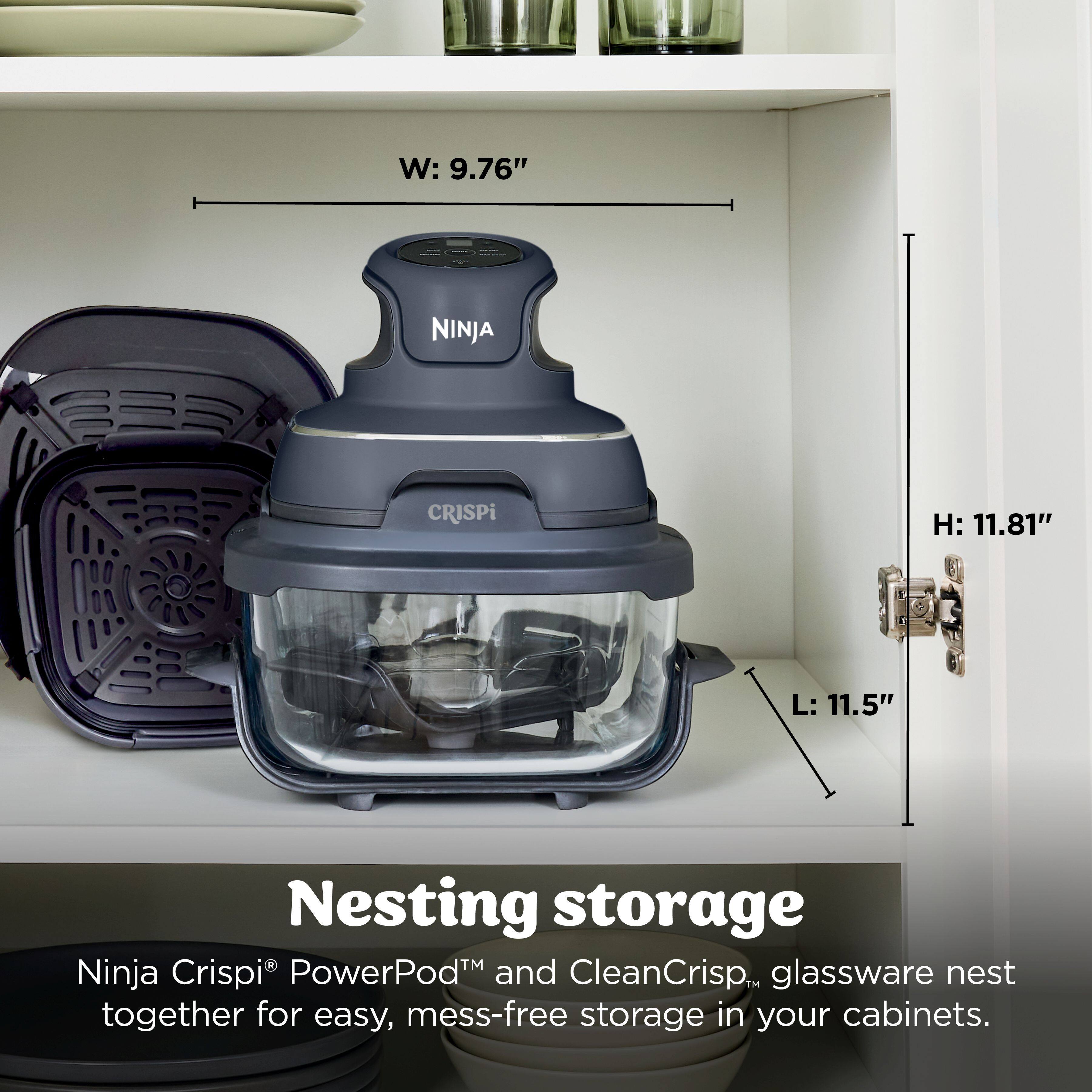W: 9.76"  
NINJA CRISPi  
H: 11.81"  
L: 11.5"  

Nesting storage  
Ninja Crispi® PowerPod™ and CleanCrisp™ glassware nest together for easy, mess-free storage in your cabinets.