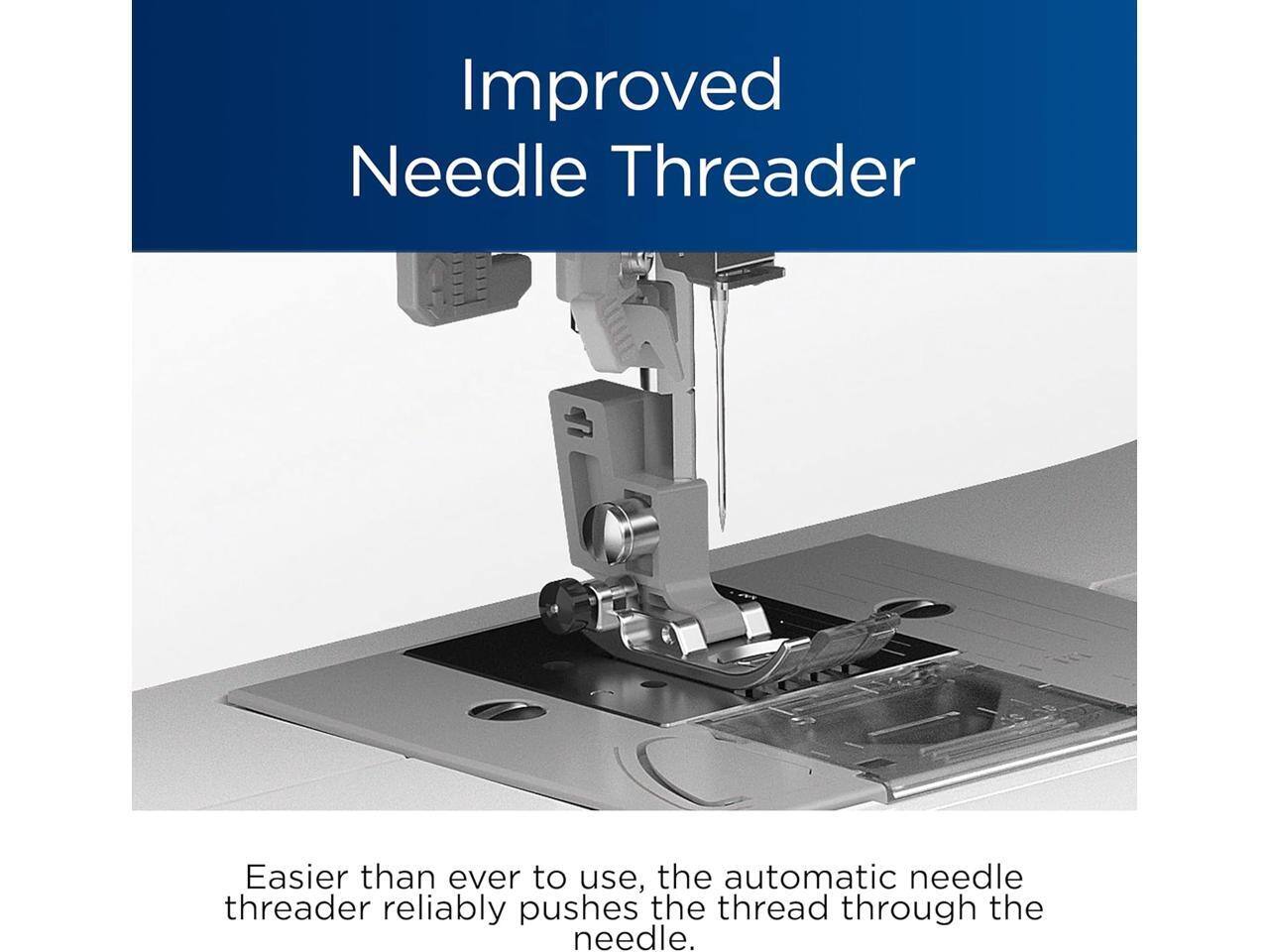 Improved Needle Threader

Easier than ever to use, the automatic needle threader reliably pushes the thread through the needle.