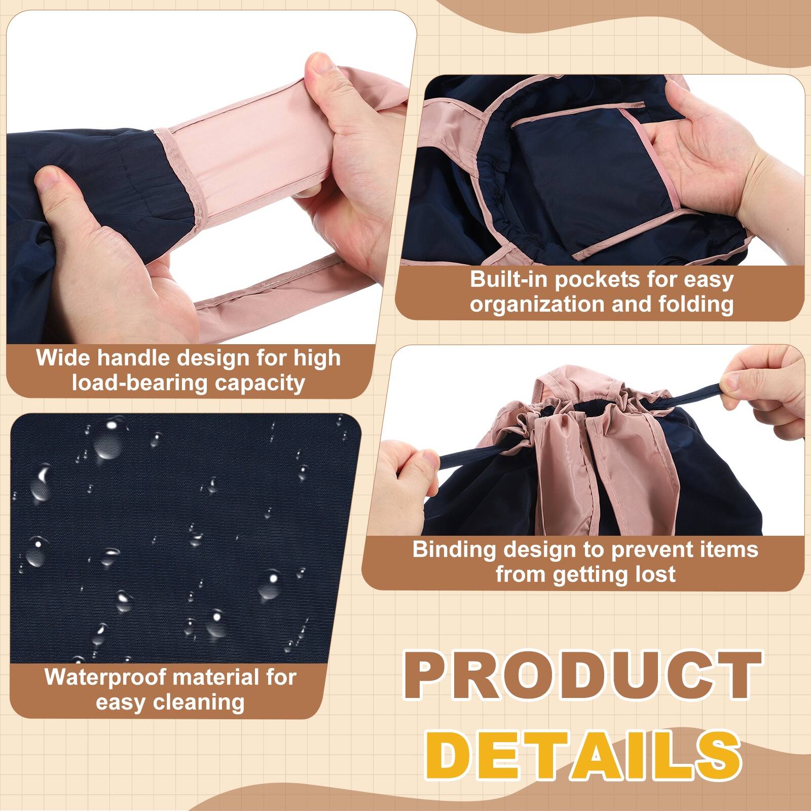Built-in pockets for easy organization and folding  
Wide handle design for high load-bearing capacity  
Binding design to prevent items from getting lost  
Waterproof material for easy cleaning  

PRODUCT DETAILS