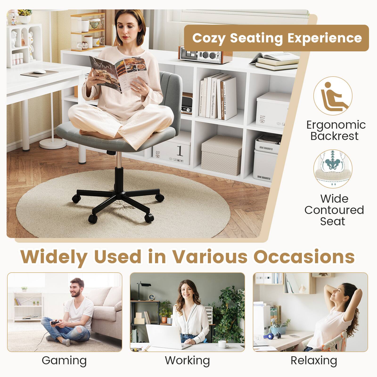 Cozy Seating Experience

Ergonomic Backrest  
Wide Contoured Seat

Widely Used in Various Occasions

Gaming  
Working  
Relaxing