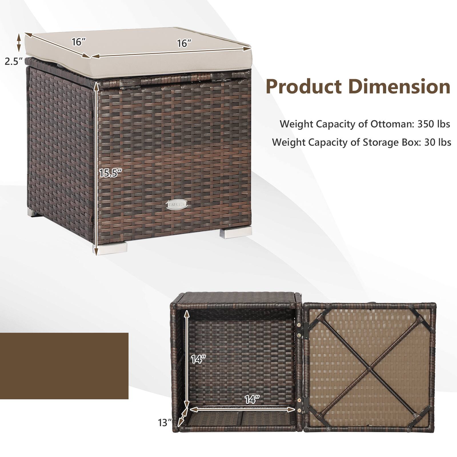 Product Dimension: 16" x 16" x 2.5"
Weight Capacity of Ottoman: 350 lbs
Weight Capacity of Storage Box: 30 lbs

The text on the image is grouped and corrected as per the given instructions.