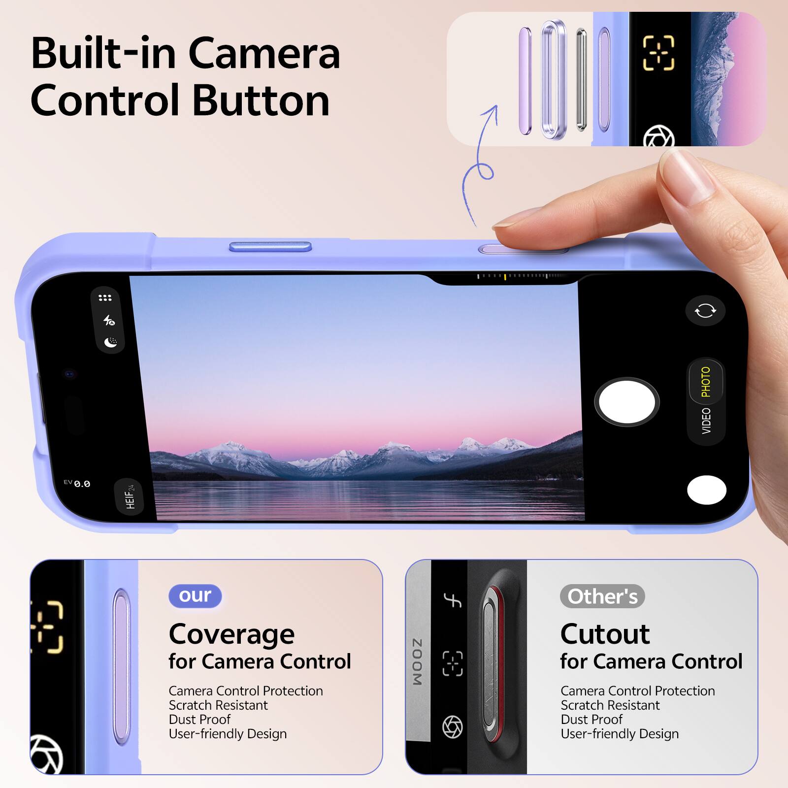 Built-in Camera Control Button

PHOTO VIDEO

our Coverage for Camera Control
Camera Control Protection
Scratch Resistant
Dust Proof
User-friendly Design

Other's Cutout for Camera Control
Camera Control Protection
Scratch Resistant
Dust Proof
User-friendly Design