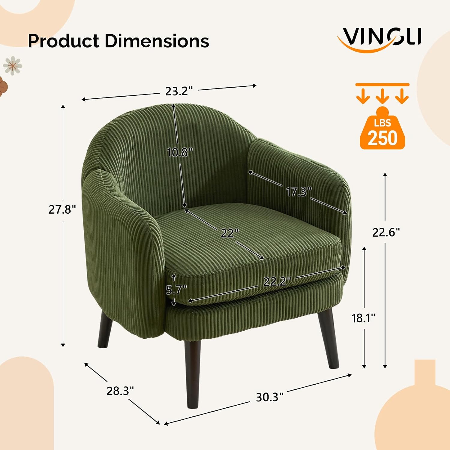 Product Dimensions  
VINGLI  
23.2"  
10.8"  
LBS 250  
27.8"  
17.3"  
22"  
22.6"  
5.7"  
22.2"  
18.1"  
28.3"  
30.3"