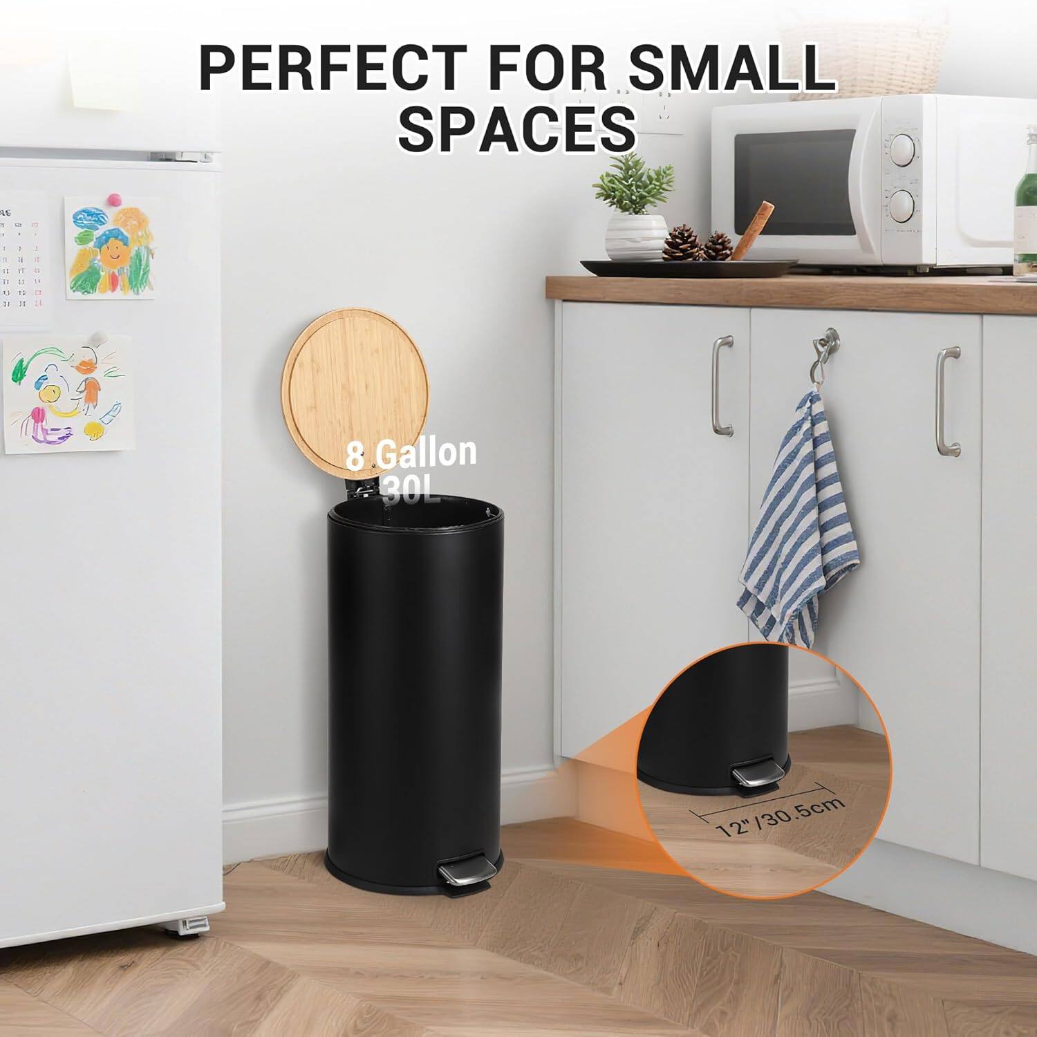 PERFECT FOR SMALL SPACES

8 Gallon 30L

12" / 30.5cm