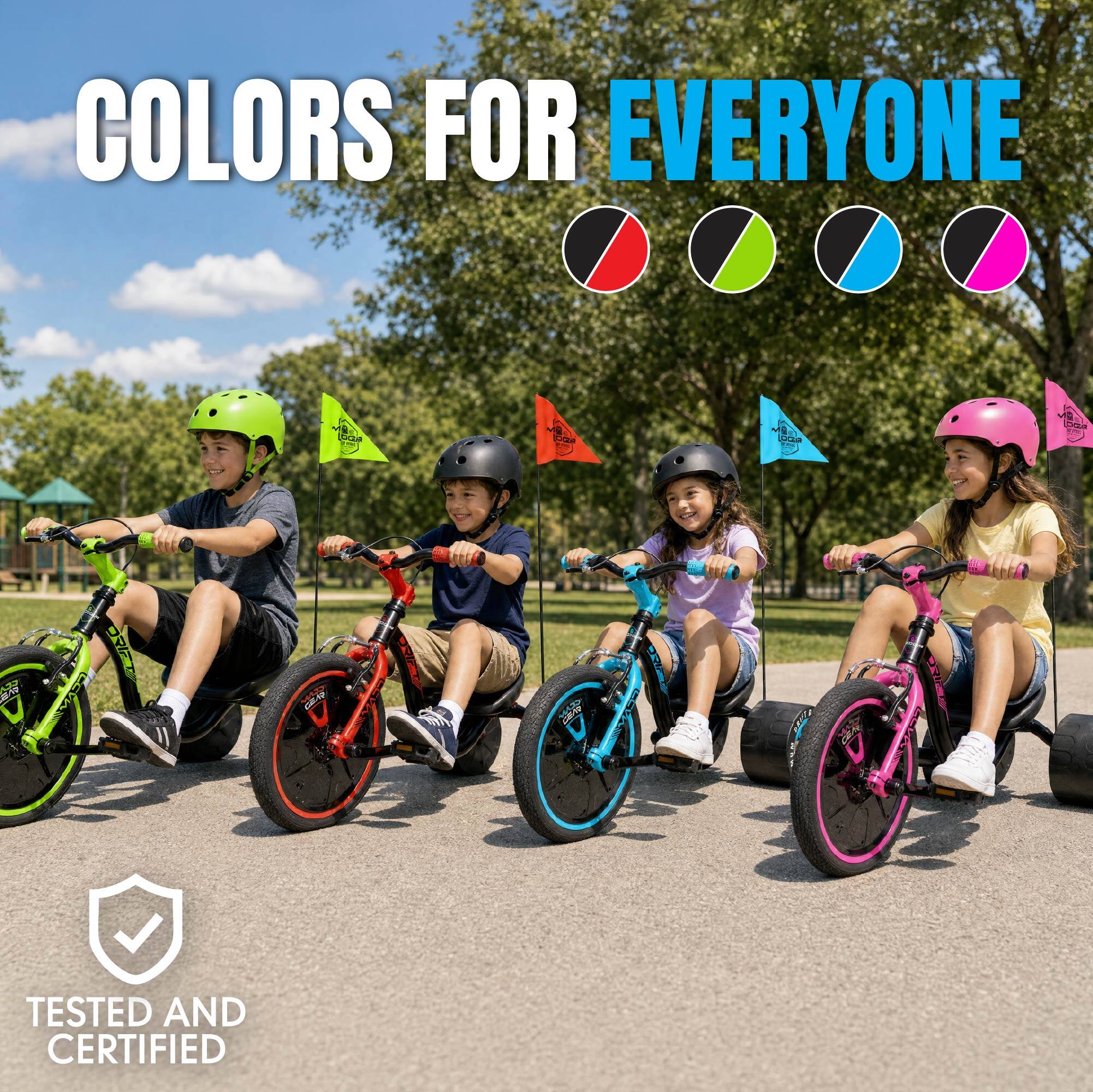 COLORS FOR EVERYONE

DRIFT GEAR

CRAN CRAFT
CEAN DRIED CCVN

TESTED AND CERTIFIED