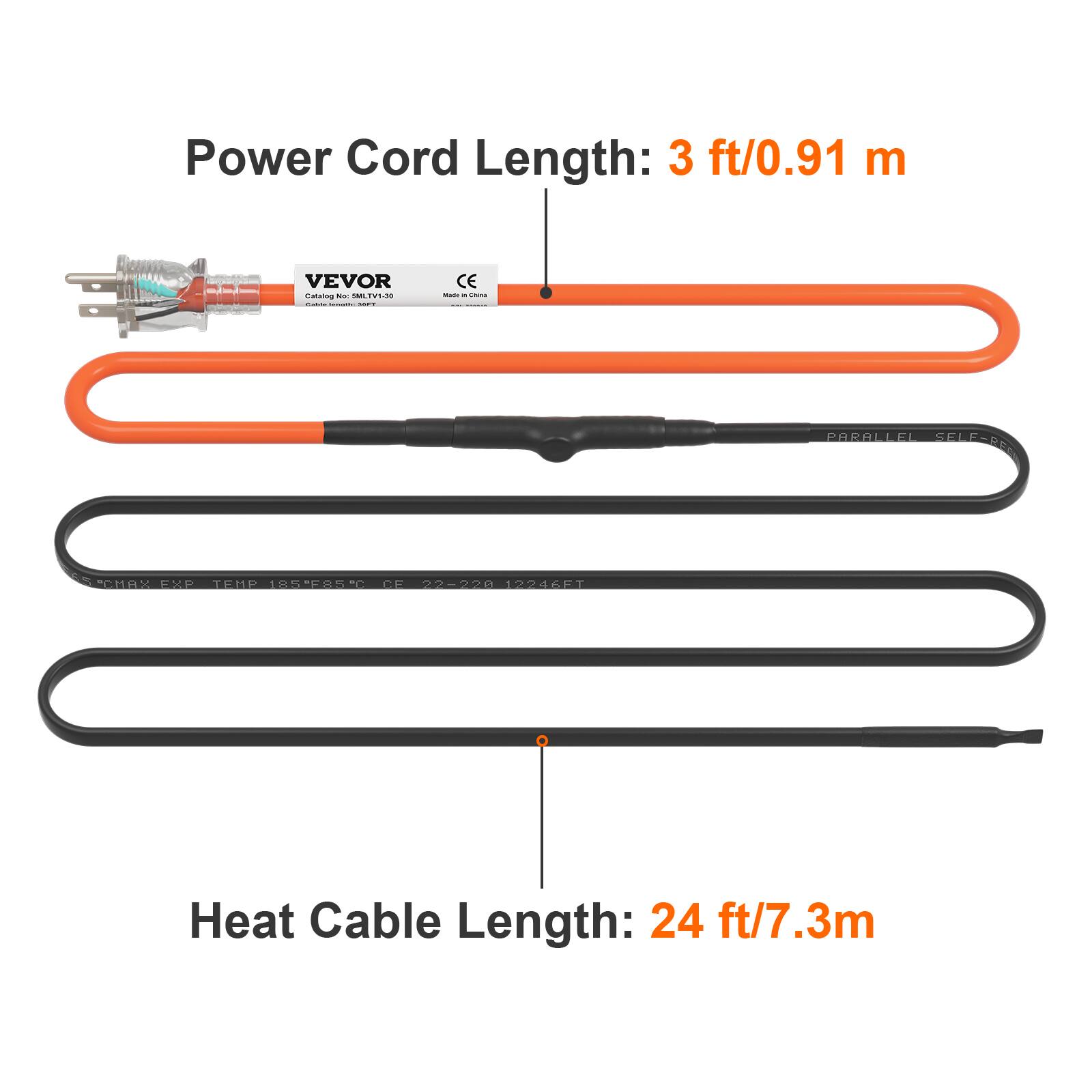 Power Cord Length: 3 ft/0.91 m

VEVOR Catalog No. SMLTV-130 Made in China

Heat Cable Length: 24 ft/7.3m