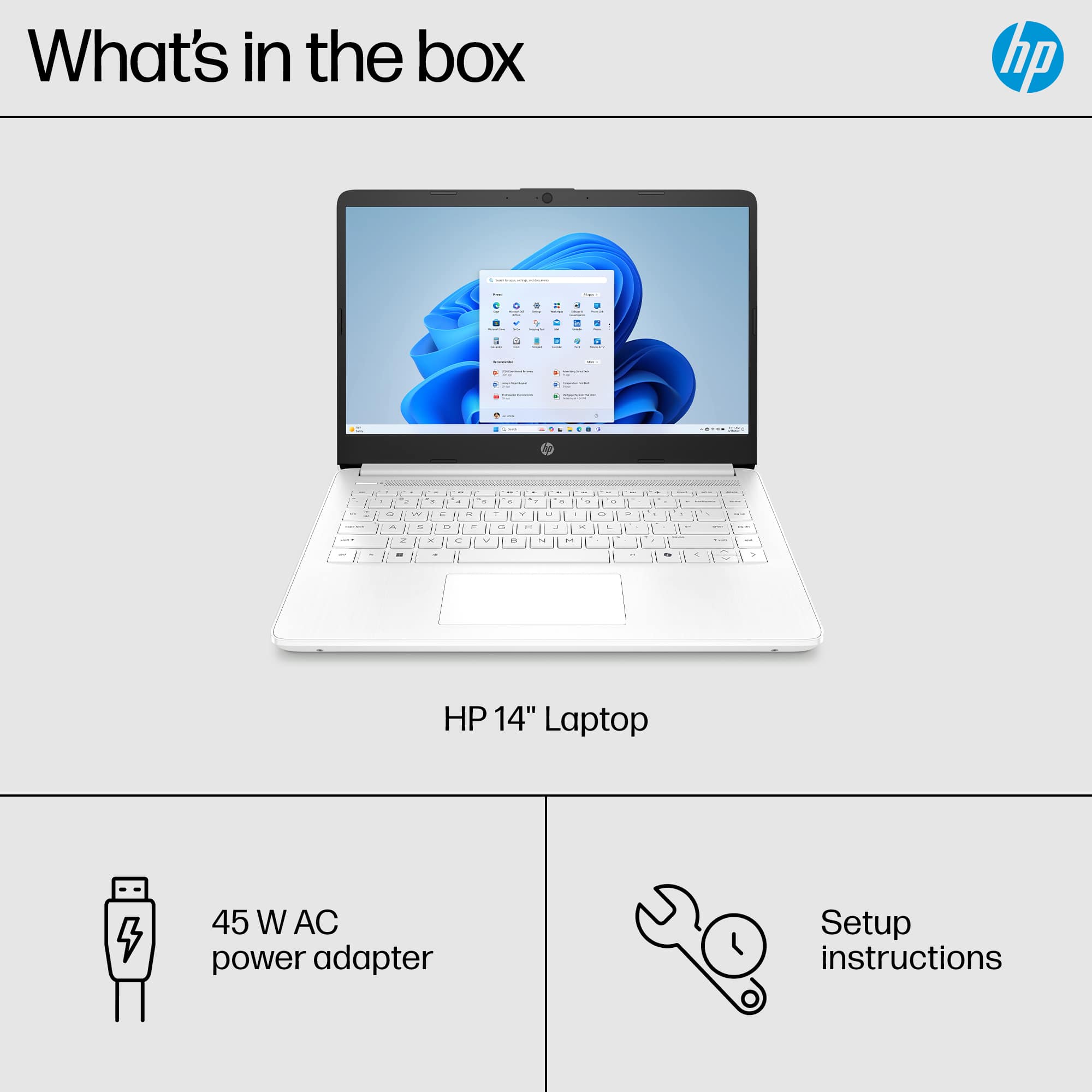 What's in the box: HP 14" Laptop -- 45 W AC power adapter -- Setup instructions.