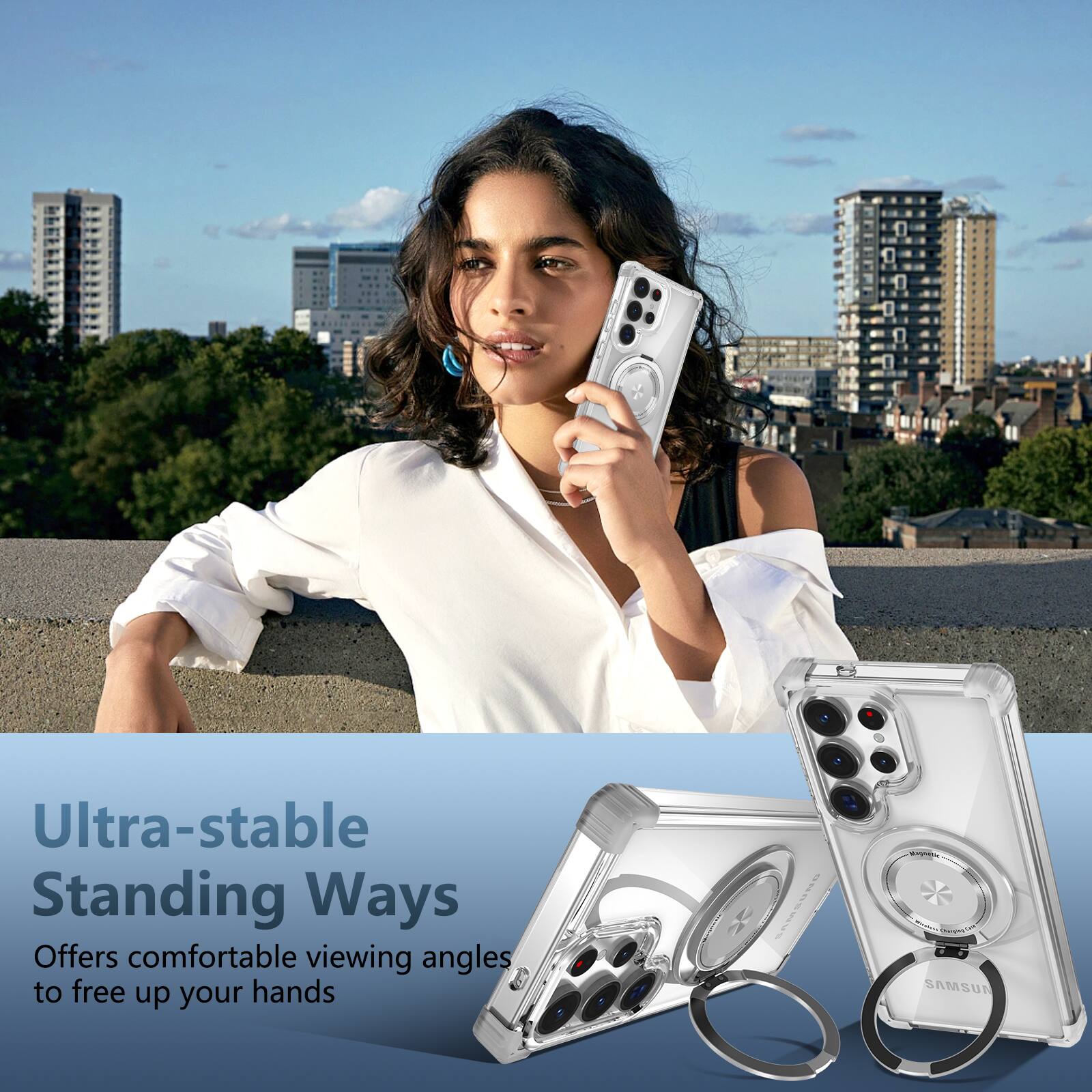 Ultra-stable Standing Ways  
Offers comfortable viewing angles to free up your hands