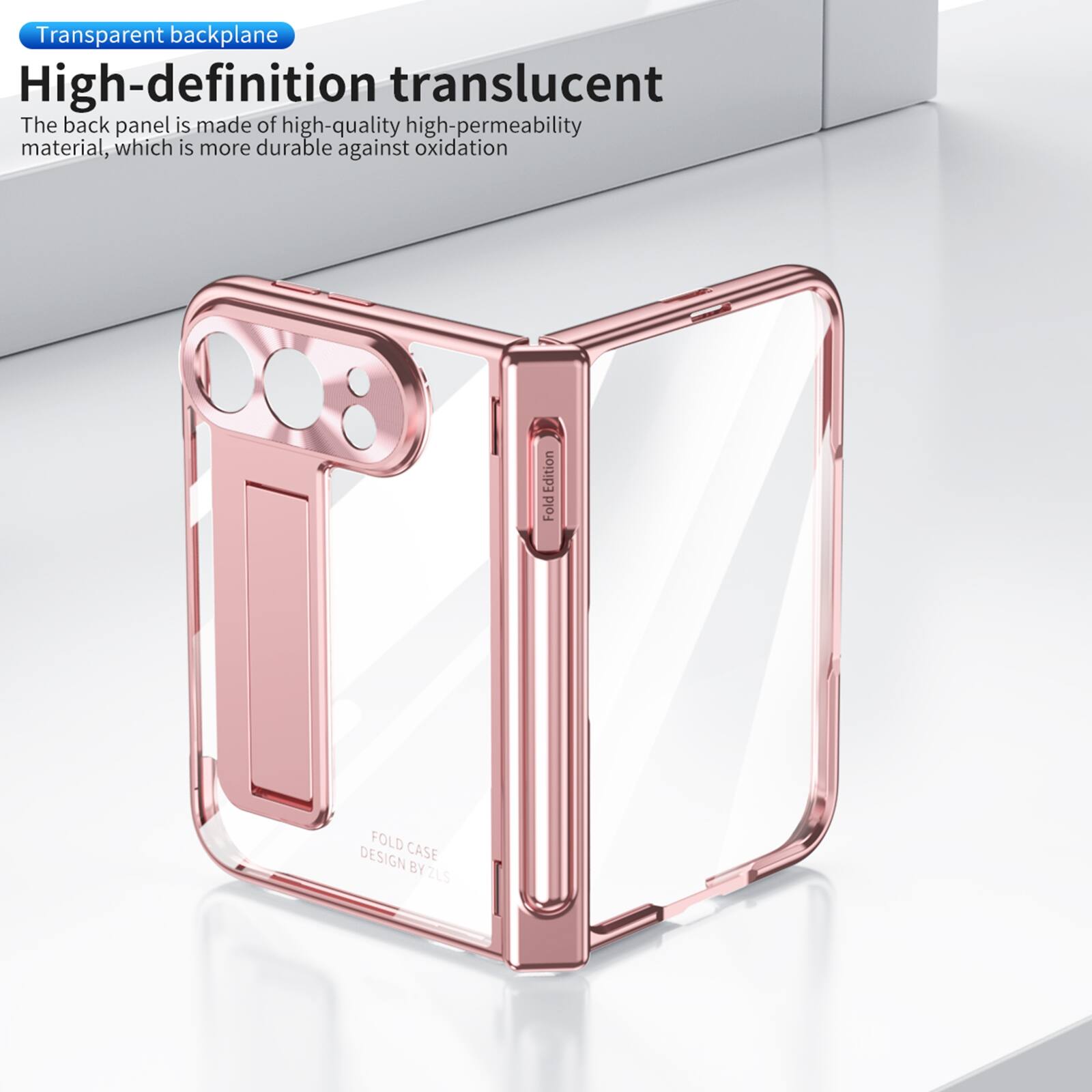 Transparent backplane  
High-definition translucent  
The back panel is made of high-quality high-permeability material, which is more durable against oxidation  

Edition Fold  
FOLD CASE DESIGN BY ZLS