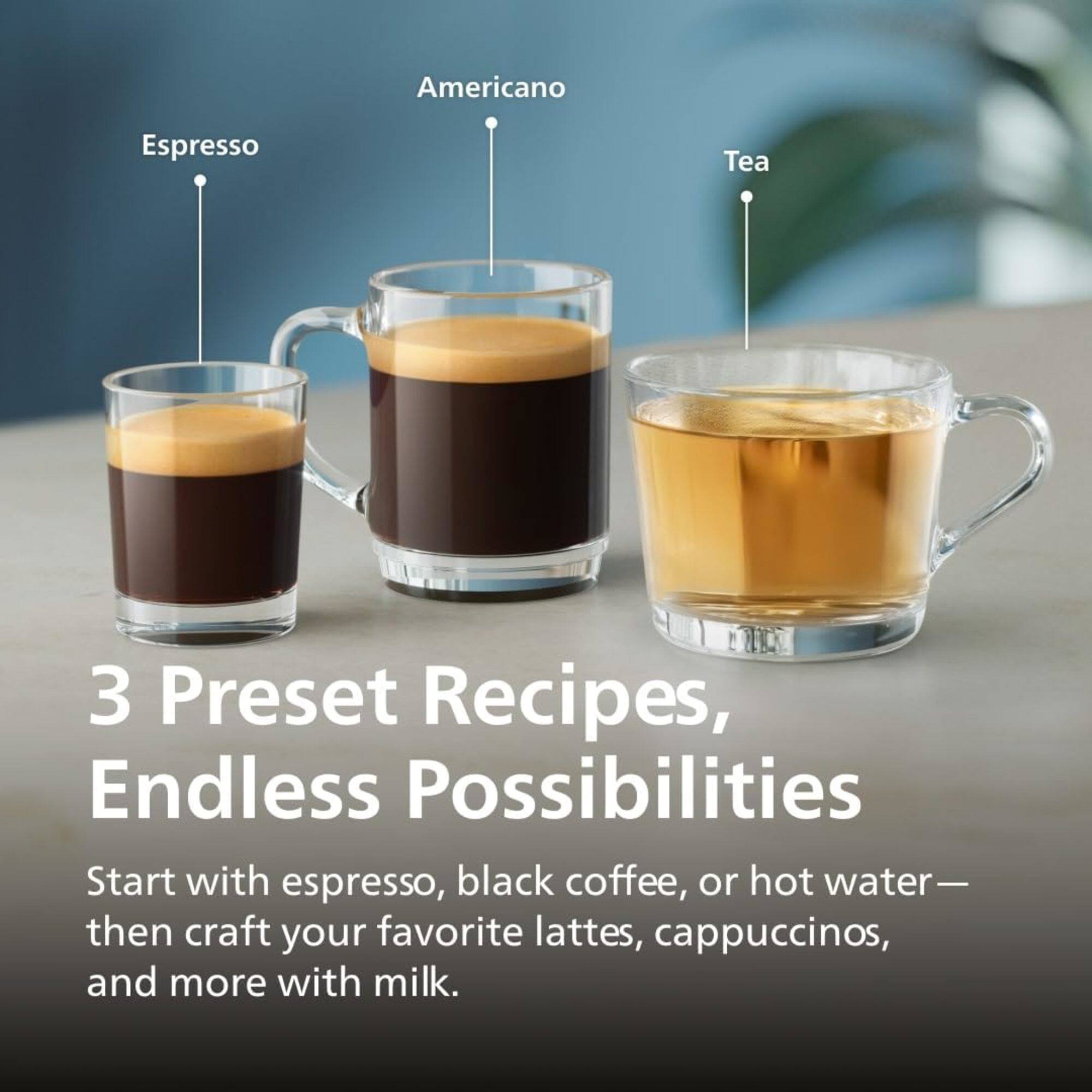 American Espresso Tea  
3 Preset Recipes, Endless Possibilities  
Start with espresso, black coffee, or hot water—then craft your favorite lattes, cappuccinos, and more with milk.