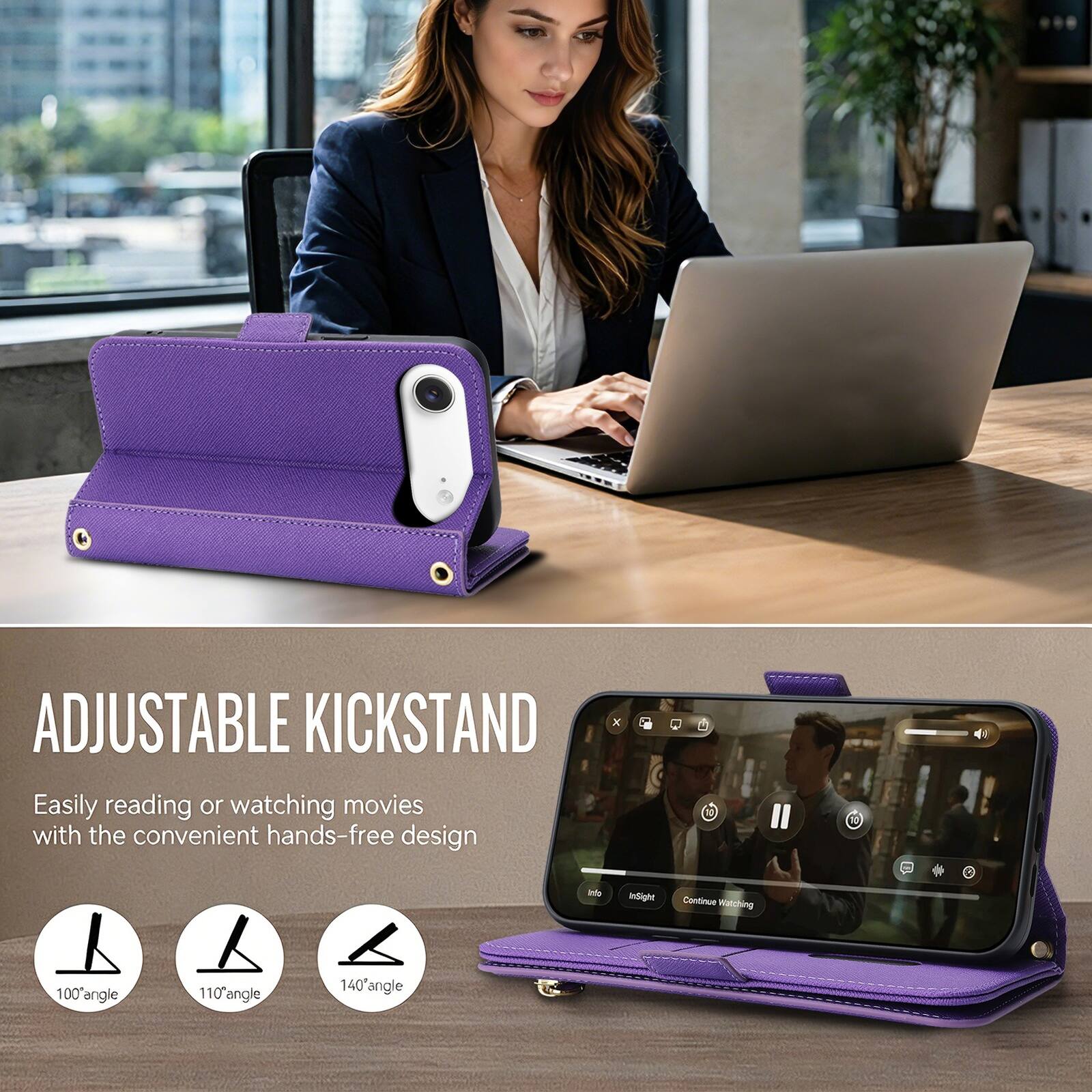 ADJUSTABLE KICKSTAND

Easily reading or watching movies with the convenient hands-free design

100° angle
110° angle
140° angle