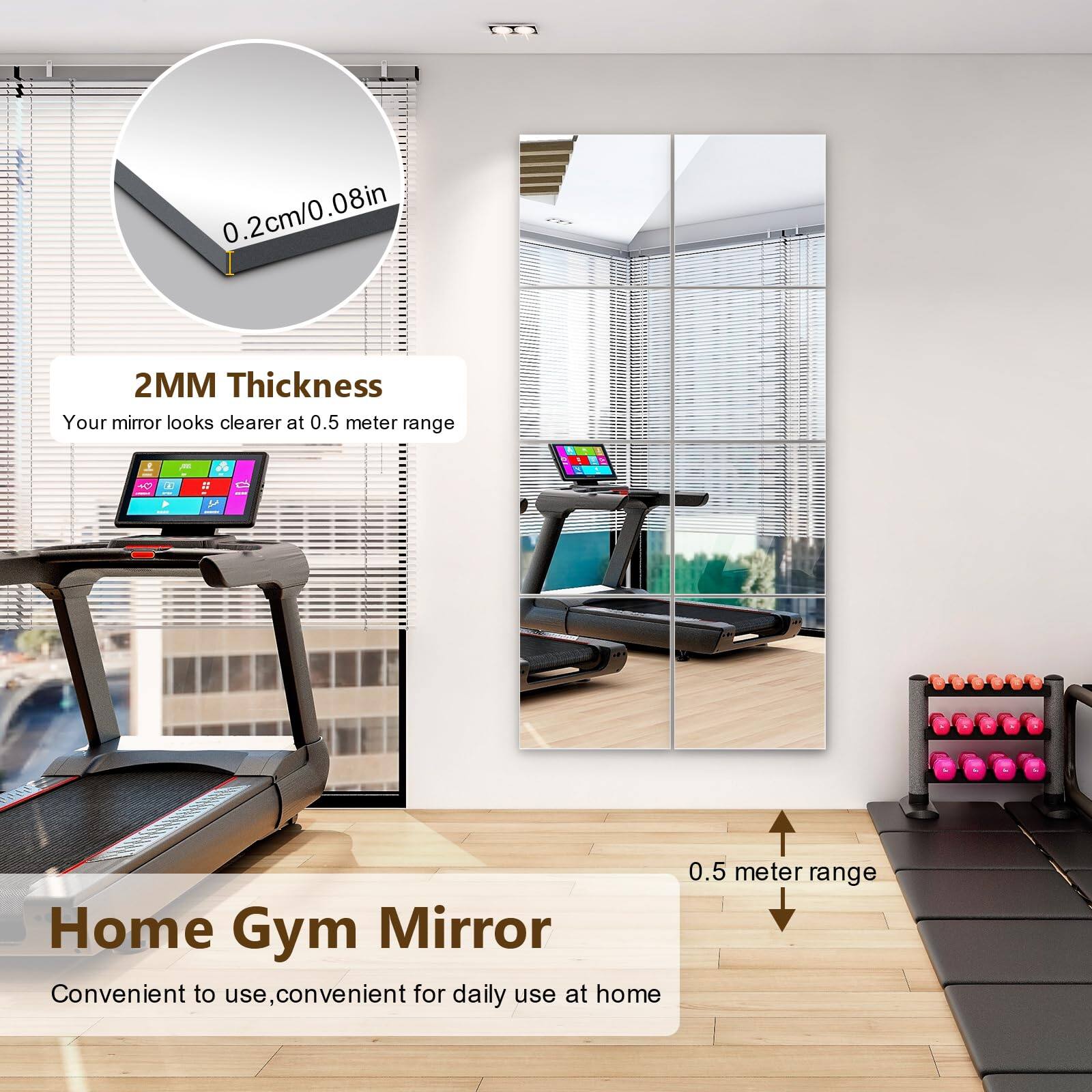0.2cm/0.08in  
2MM Thickness  
Your mirror looks clearer at 0.5 meter range  

Home Gym Mirror  
Convenient to use, convenient for daily use at home