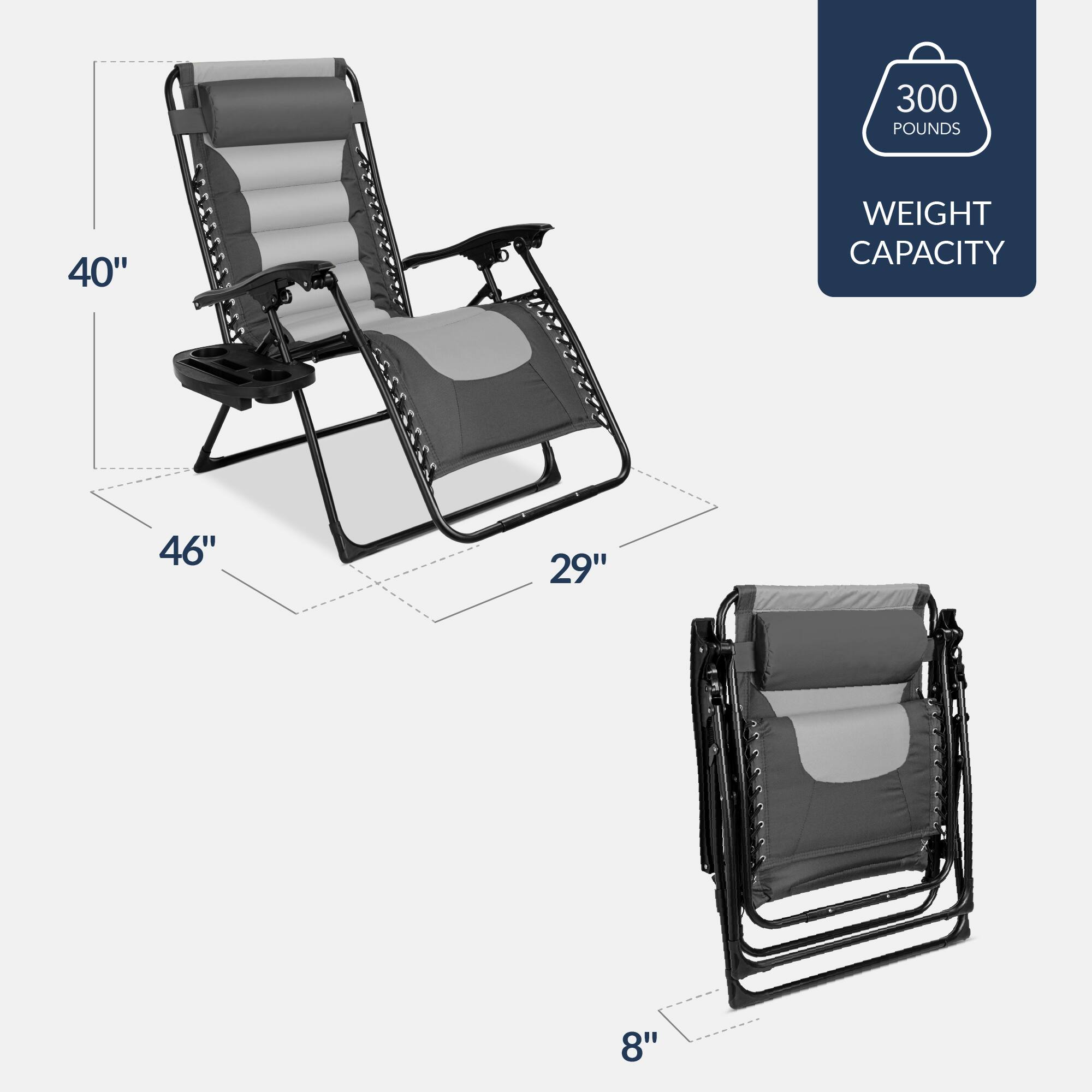 300 POUNDS  
WEIGHT CAPACITY  

40"  
46"  
29"  
8"