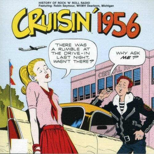 HISTORY OF ROCK 'N' ROLL RADIO  
Featuring: Robin Seymour, WKMH Dearborn, Michigan  

CRUISIN' 1956  

THERE WAS A RUMBLE AT THE DRIVE-IN IN WHY ASK ME?  
P WASN'T THERE?  

CENTRAL HIGH