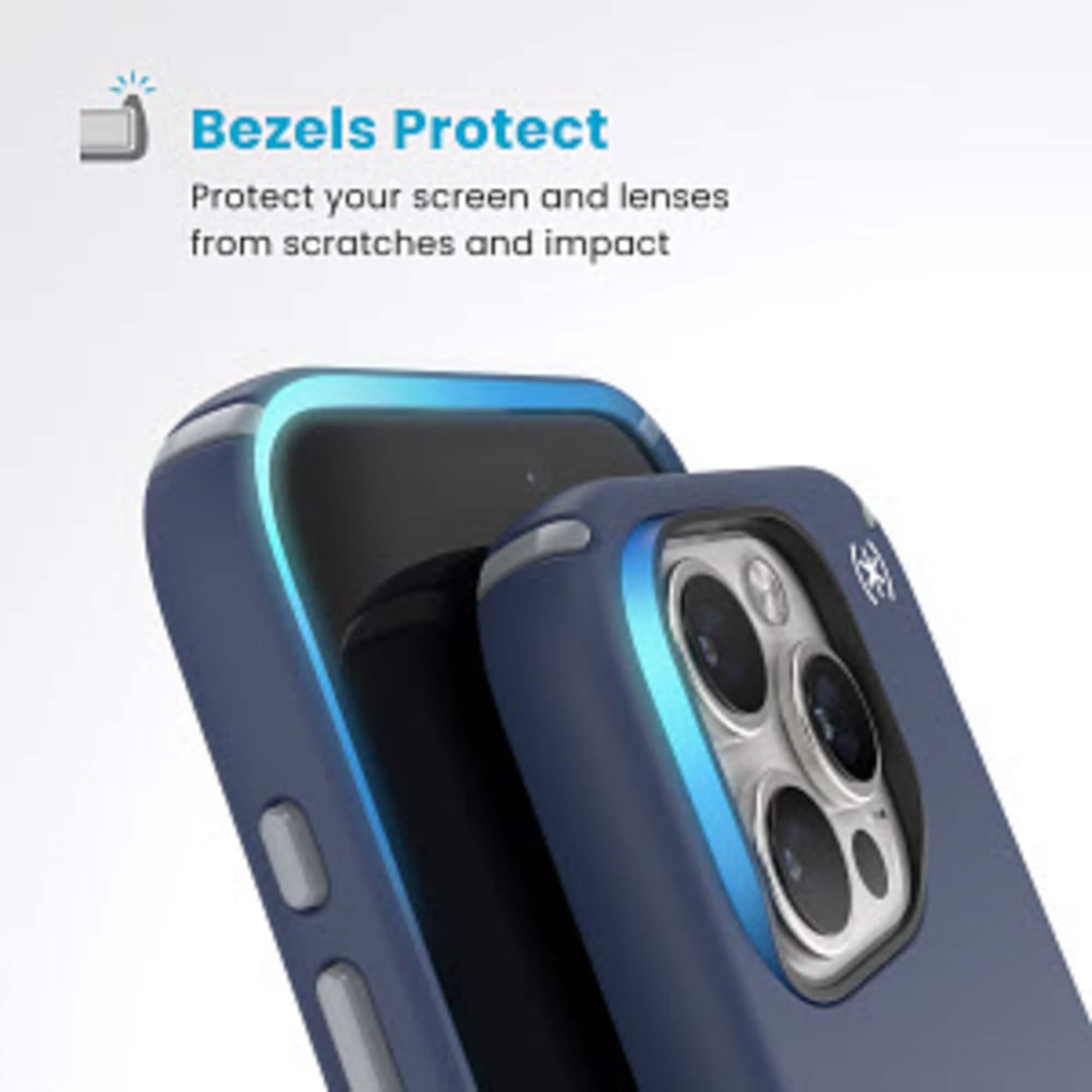 Bezels Protect: Protect your screen and lenses from scratches and impact.