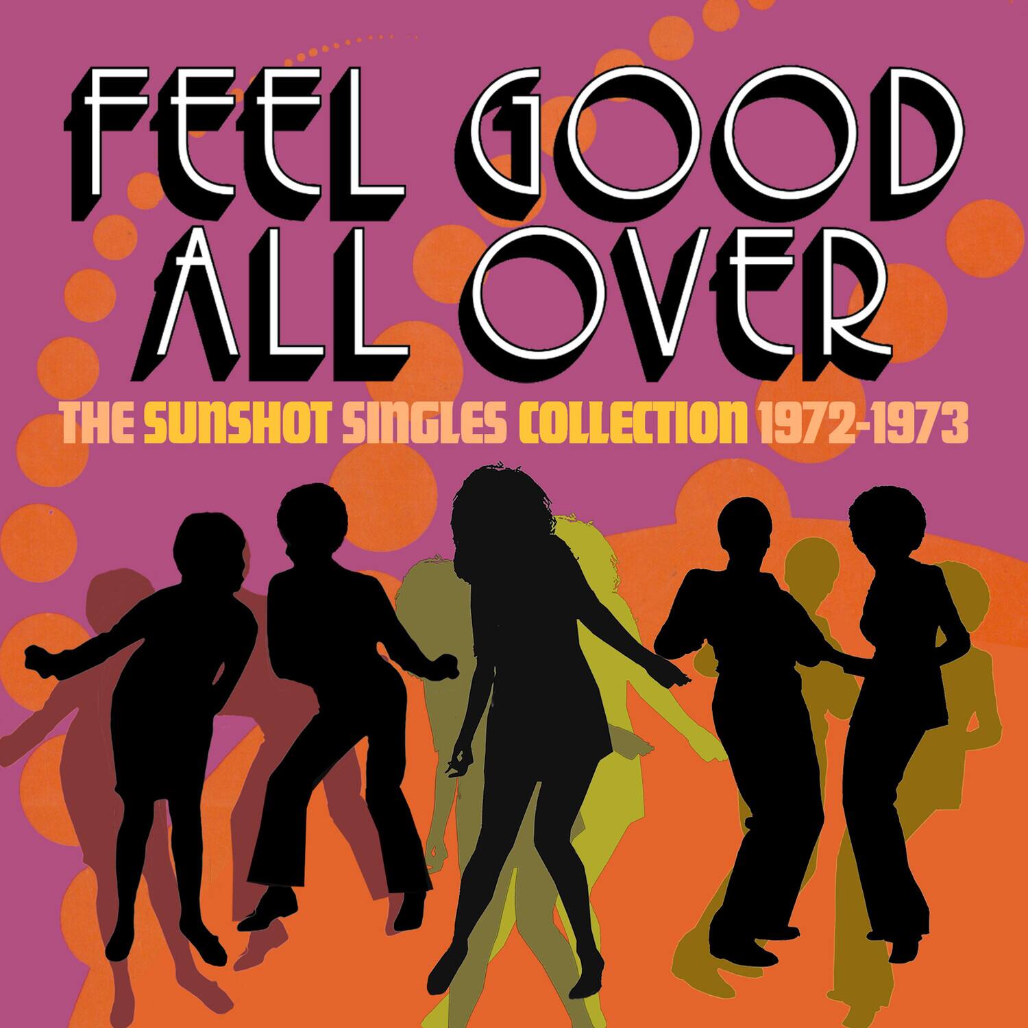 FEEL GOOD ALL OVER  
THE SUNSHOT SINGLES COLLECTION 1972-1973