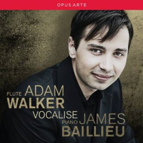 OPUS ARTE

FLUTE ADAM WALKER  
VOCALISE  
PIANO JAMES BAILLIEU
