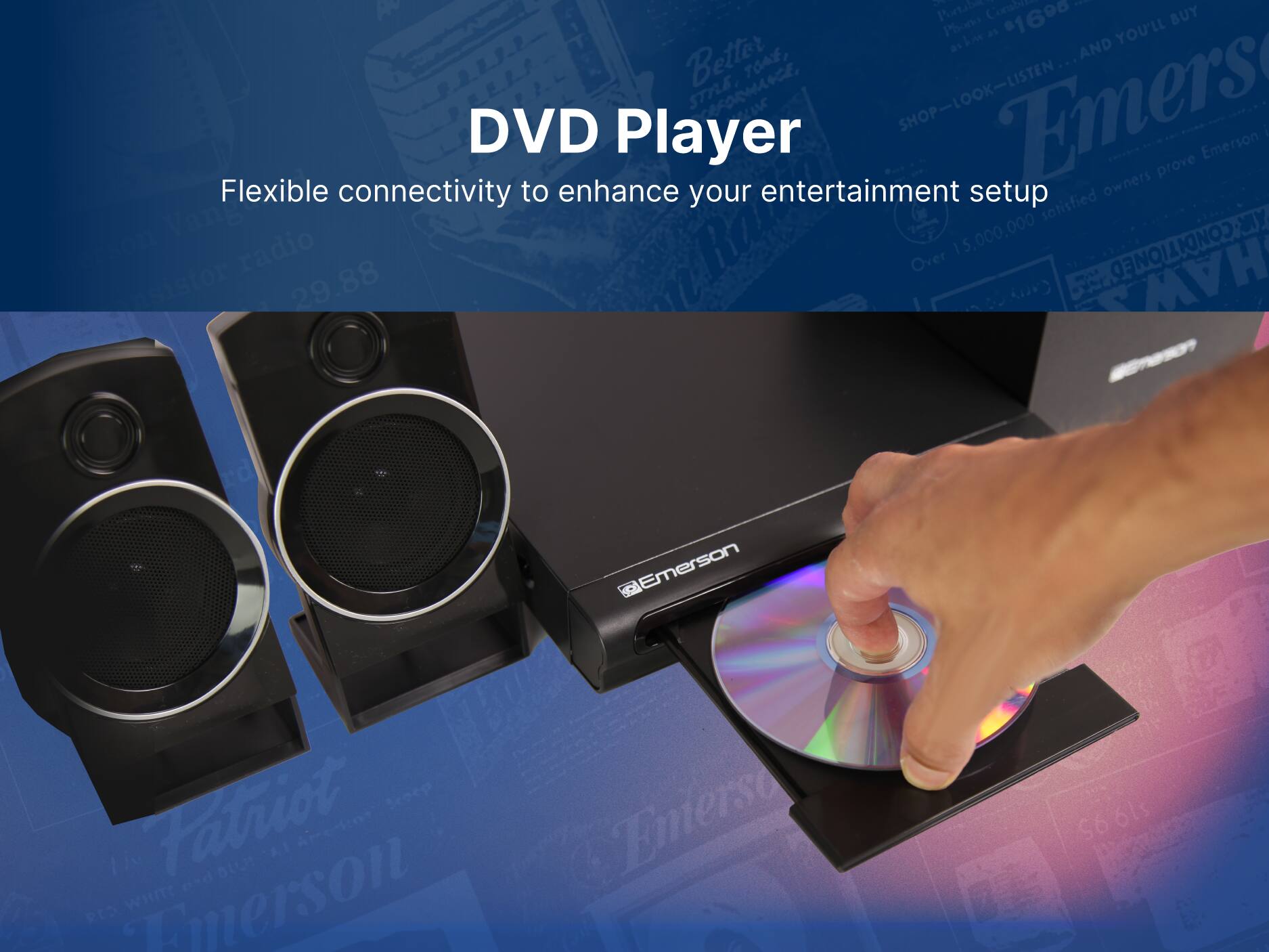 DVD Player
Flexible connectivity to enhance your entertainment setup