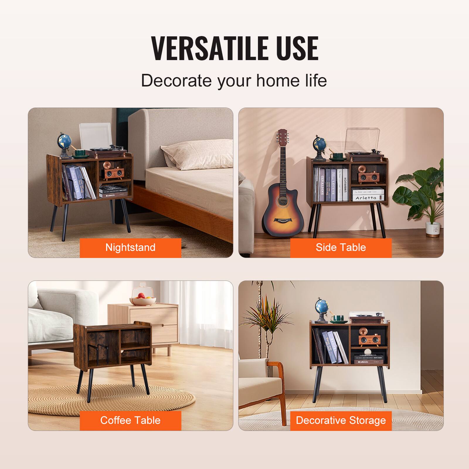 VERSATILE USE  
Decorate your home life  

- Nightstand  
- Side Table  
- Coffee Table  
- Decorative Storage