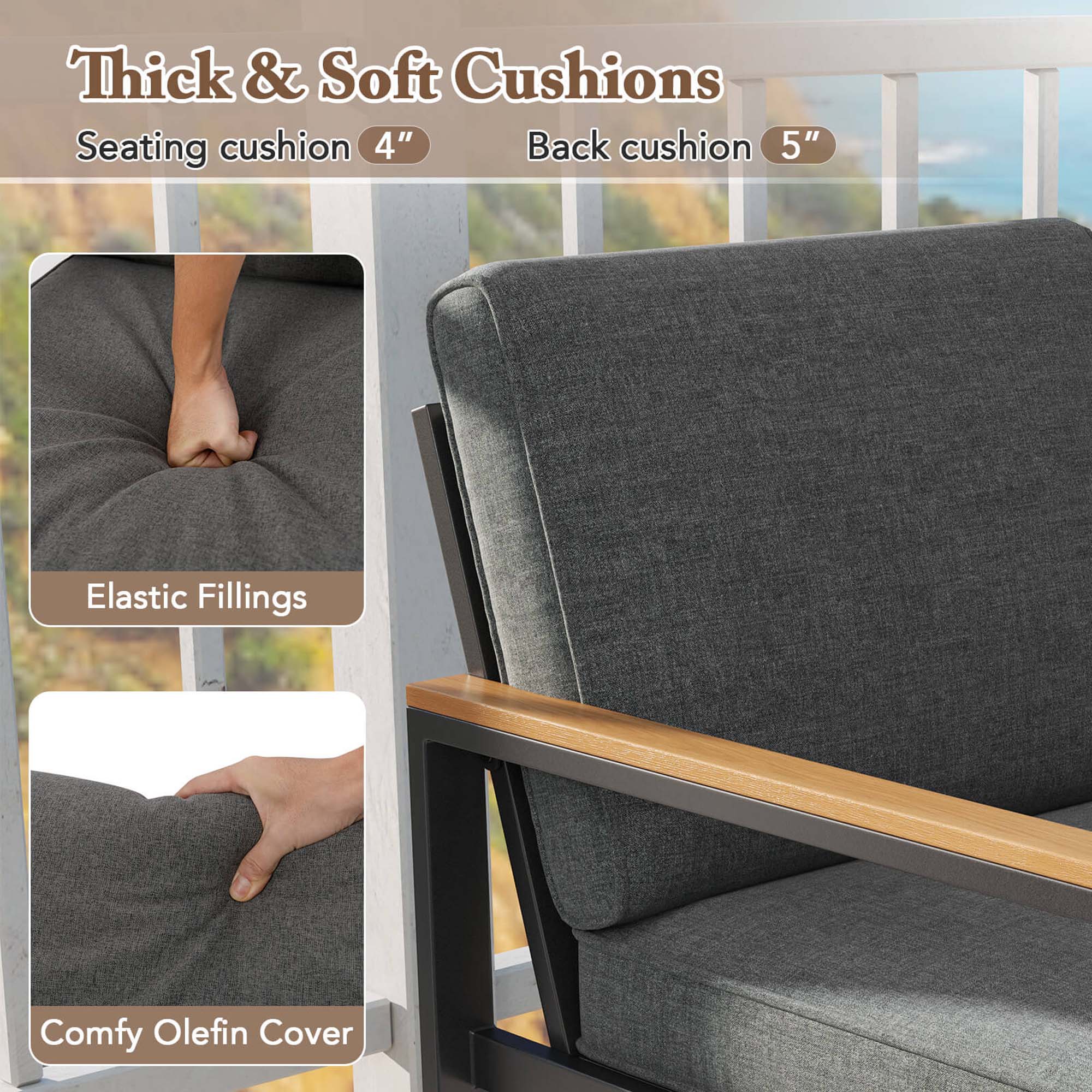 Thick & Soft Cushions: Seating cushion 4", Back cushion 5", Elastic Fillings, Comfy Olefin Cover.