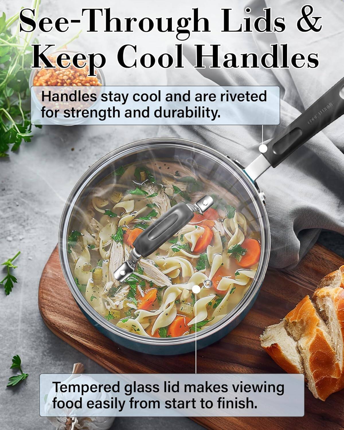 See-Through Lids & Keep Cool Handles

Handles stay cool and are riveted for strength and durability.

Tempered glass lid makes viewing food easily from start to finish.