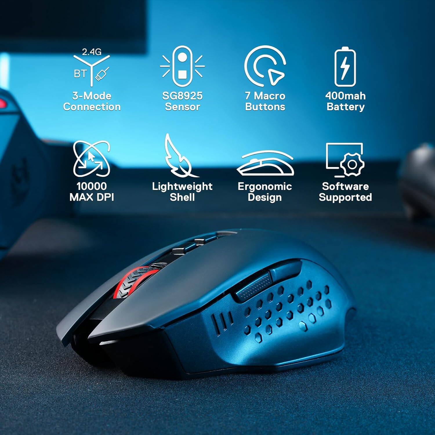 2.4G  
BT  
3-Mode Connection  
SG8925 Sensor  
7 Macro Buttons  
400mah Battery  
10000 MAX DPI  
Lightweight Ergonomic Shell Design  
Software Supported