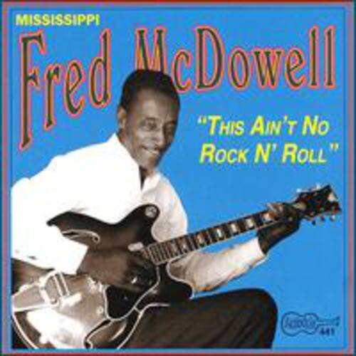 Mississippi Fred McDowell - This Ain't No Rock & Roll   - COMPACT DISCS price history on PriceWatchPro