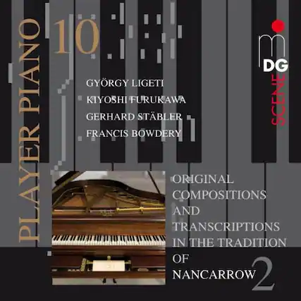10 PLAYER PIANO
GYÖRGY LIGETI
KIYOSHI FURUKAWA
GERHARD STÄBLER
FRANCIS BOWDERY
ORIGINAL COMPOSITIONS AND TRANSCRIPTIONS IN THE TRADITION OF NANCARROW
DG
SCENE
