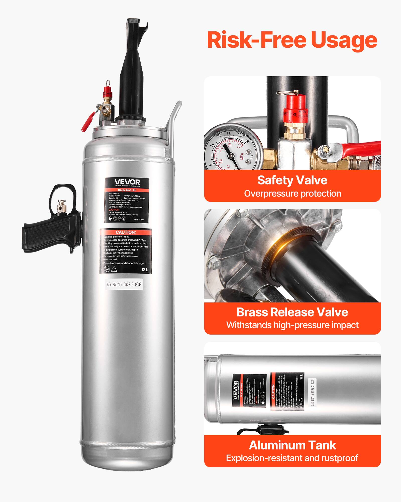 Risk-Free Usage

VEVOR

Safety Valve
Overpressure protection

Brass Release Valve
Withstands high-pressure impact

Aluminum Tank
Explosion-resistant and rustproof