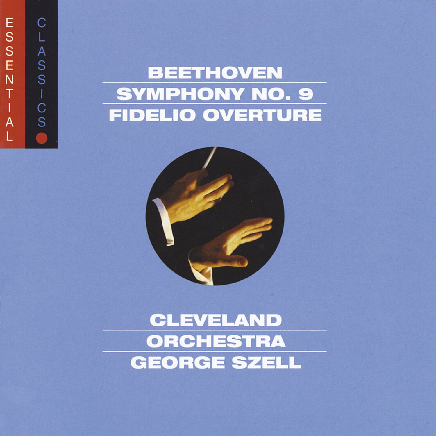 ESSENTIAL CLASSICS

BEETHOVEN  
SYMPHONY NO. 9  
FIDELIO OVERTURE

CLEVELAND ORCHESTRA  
GEORGE SZELL