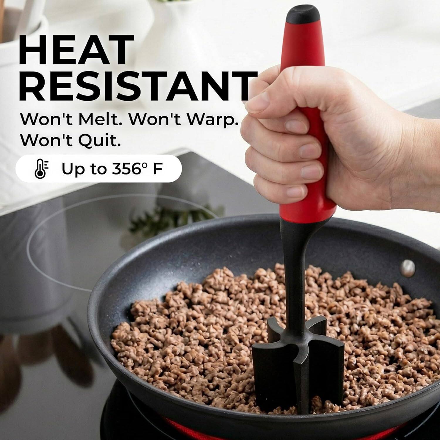 HEAT RESISTANT  
Won't Melt. Won't Warp. Won't Quit.  
Up to 356°F