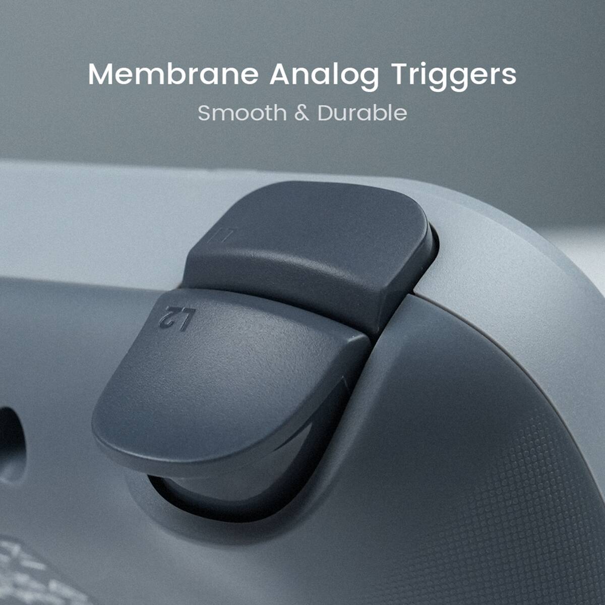 Membrane Analog Triggers  
Smooth & Durable