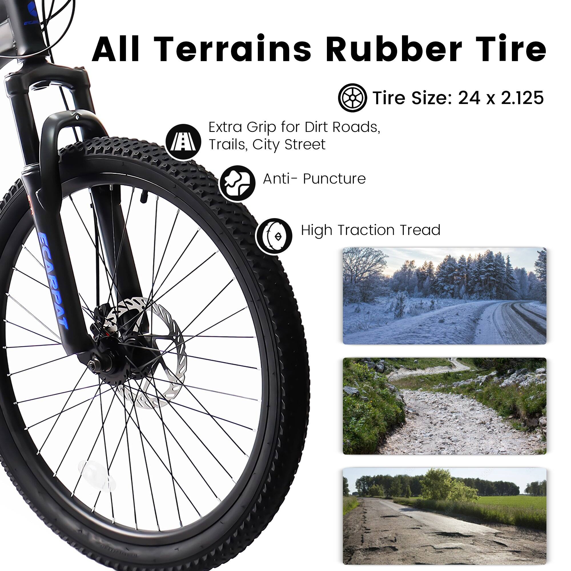 All Terrains Rubber Tire  
Tire Size: 24 x 2.125  
Extra Grip for Dirt Roads, Trails, City Street  
Anti-Puncture  
High Traction Tread