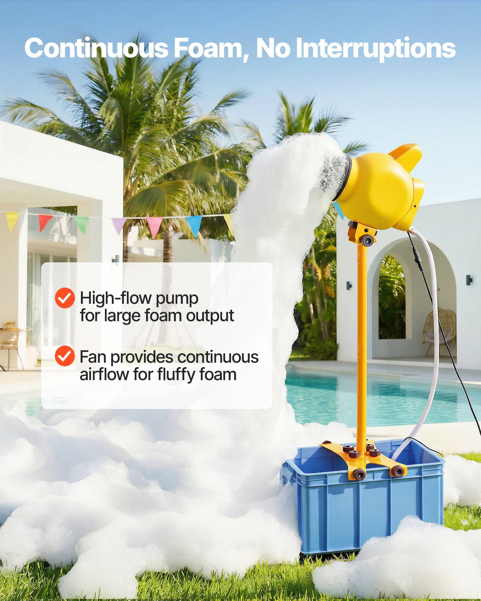 Continuous Foam, No Interruptions

- High-flow pump for large foam output
- Fan provides continuous airflow for fluffy foam