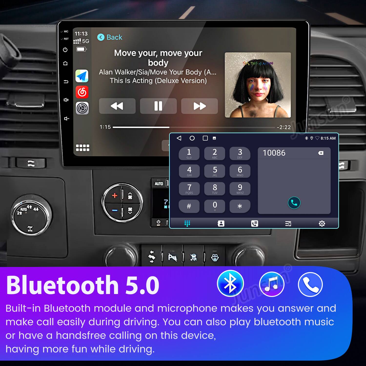 - T 11:13 .. 5G < Back Move your, move your body Alan Walker/Sia/Move Your Body (A... This Is Acting (Deluxe Version) 1:15 1 2 . AD 4 5 L4E AL 3 DEF 6 MNO THS -2:22 Junsting 8:15 AM 10086 4t AUTO 44 21 + AUTO - 7 PORS # 8 TUV 0 9 WHYZ * Bluetooth 5.0 maruna Built-in Bluetooth module and microphone makes you answer and make call easily during driving. You can also play bluetooth music or have a handsfree calling on this device, having more fun while driving.